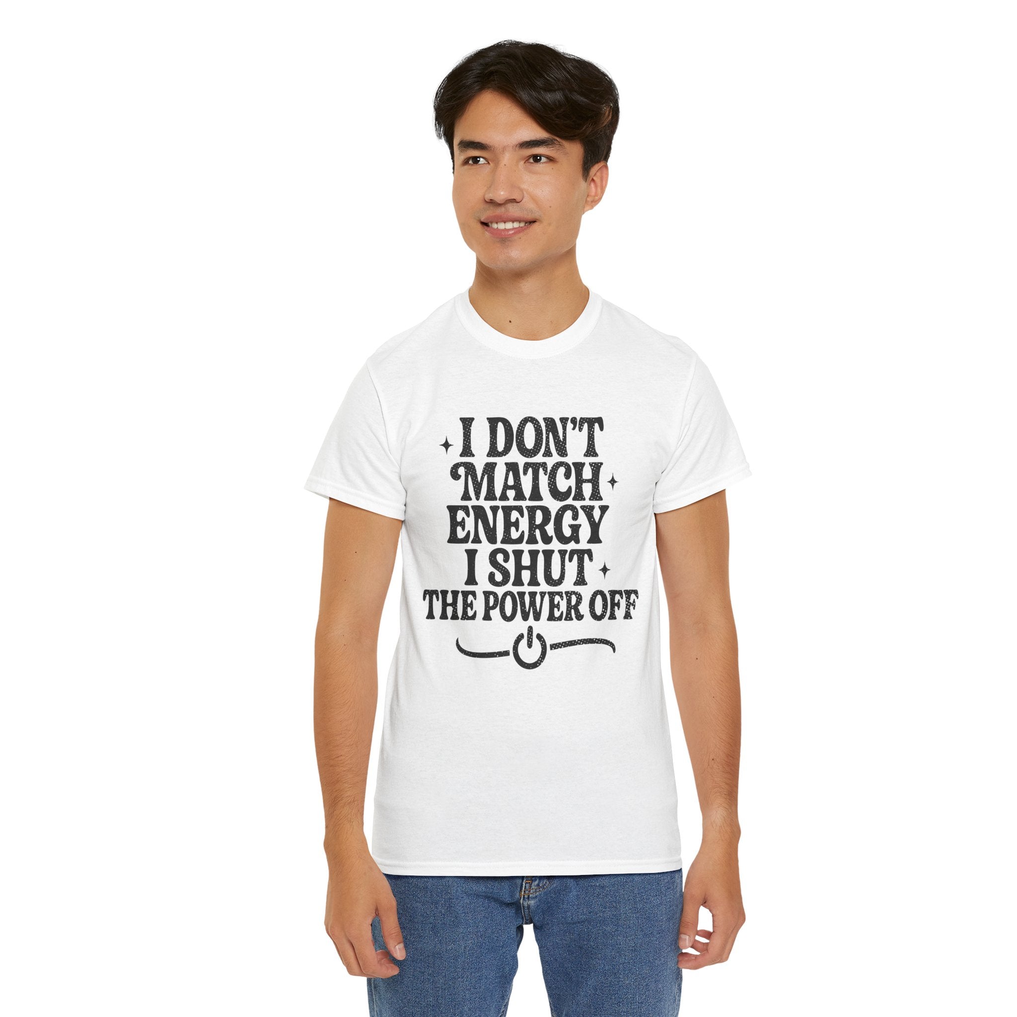 I Don’t Match Energy — Power Off Graphic Unisex Cotton Tee