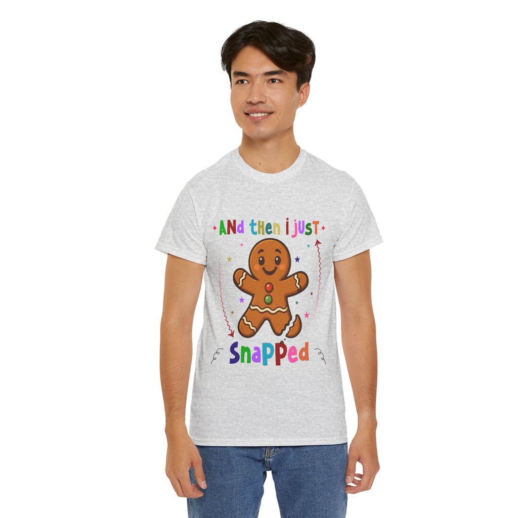 Gingerbread 'And Then I Just Snapped' Unisex Cotton T-Shirt