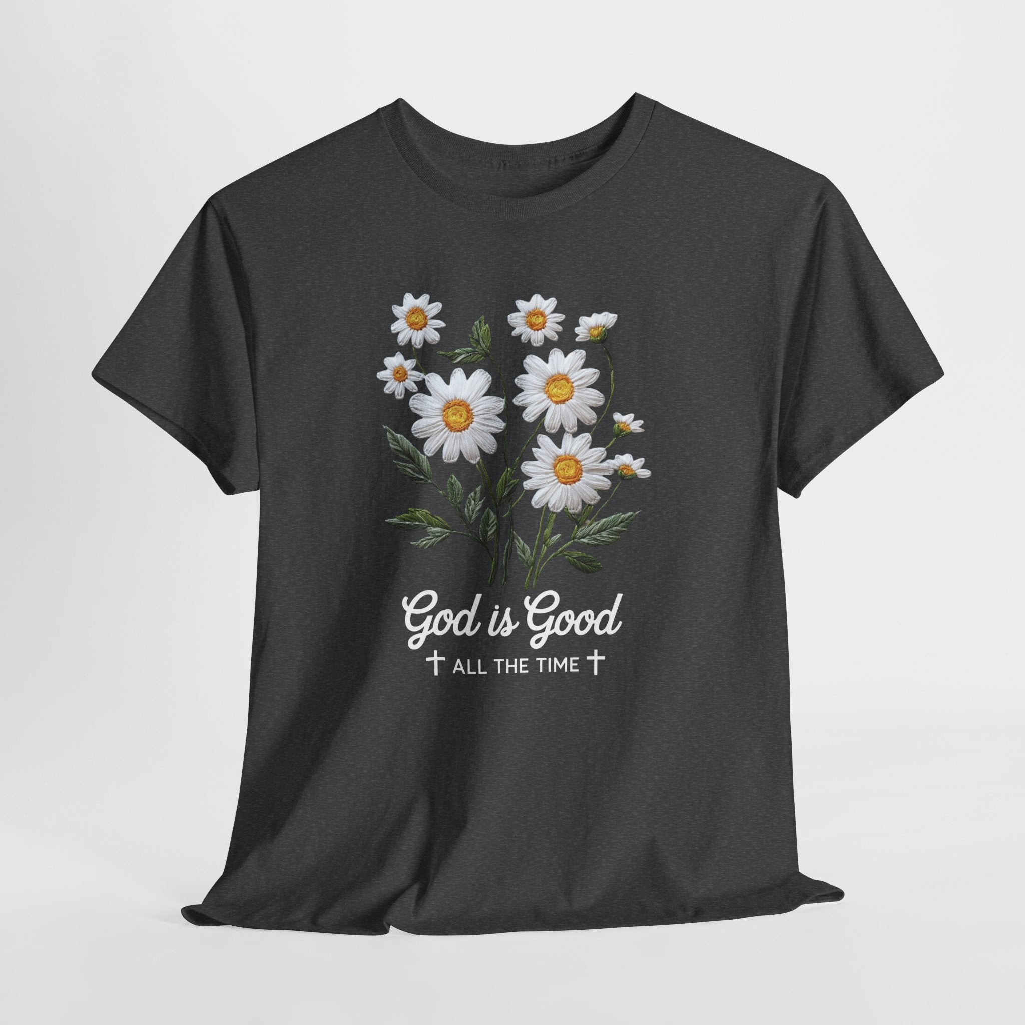 God Is Good All The Time Embroidered Daisy Unisex Cotton Tee
