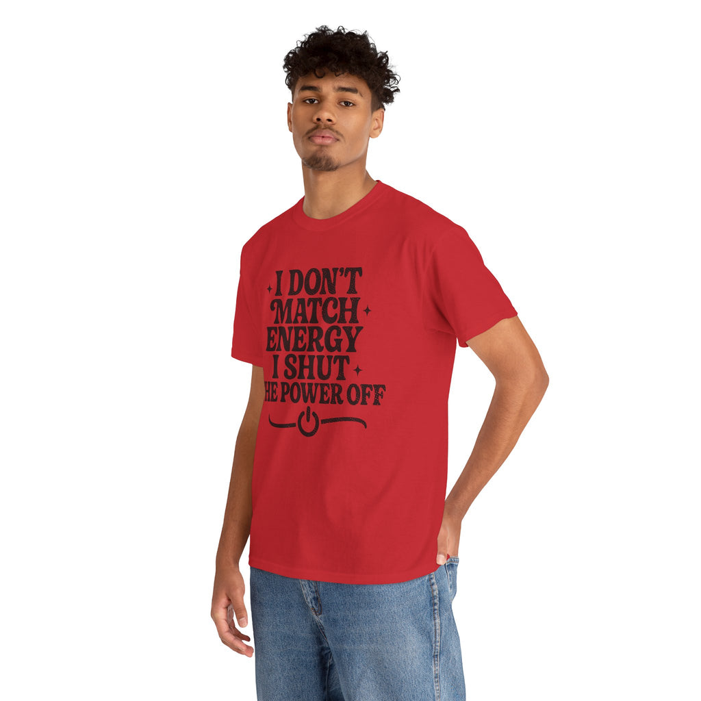 I Don’t Match Energy — Power Off Graphic Unisex Cotton Tee