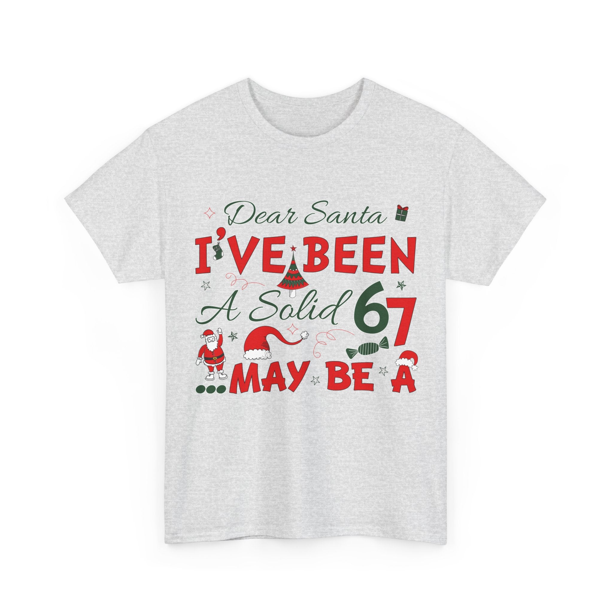 Funny Christmas “Dear Santa, I’ve Been A Solid 67, Maybe A” Unisex Cotton Tee