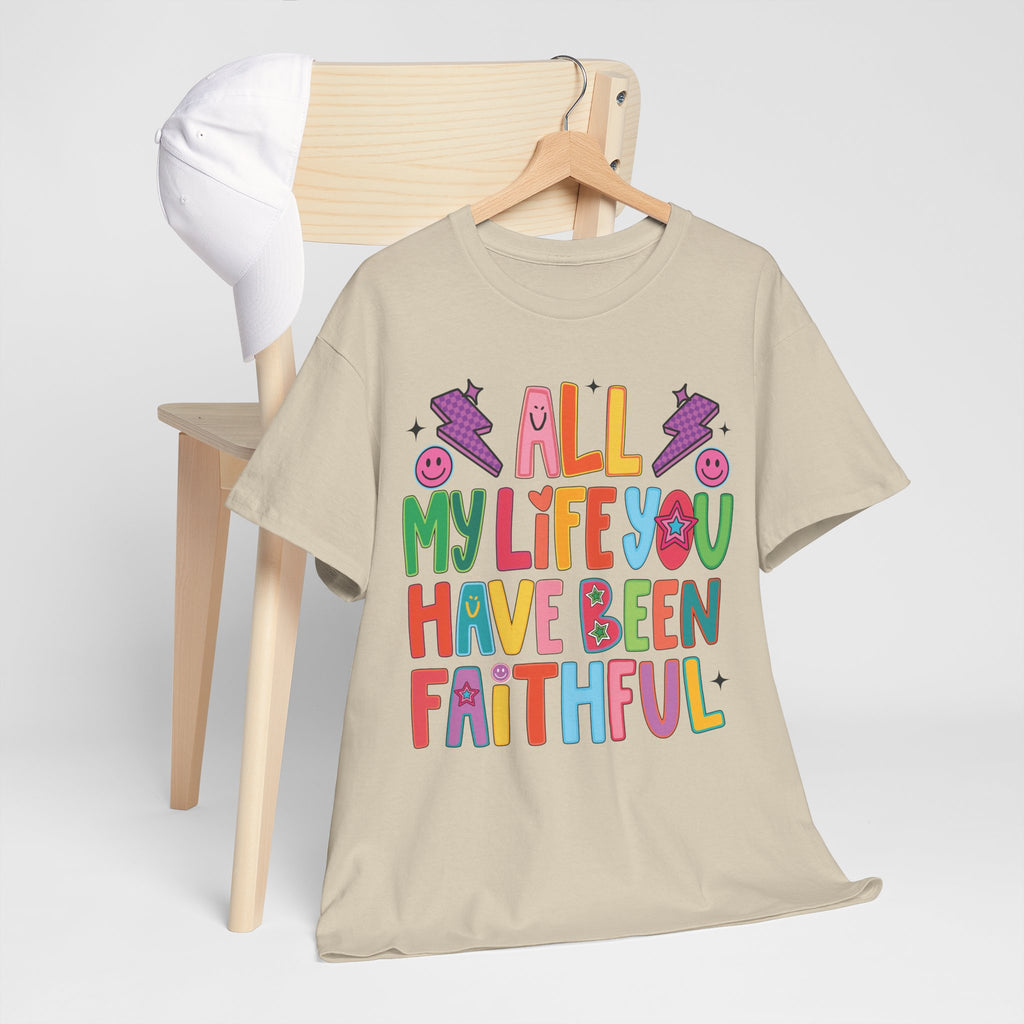 All My Life You Have Been Faithful Retro Christian Unisex Cotton T-Shirt