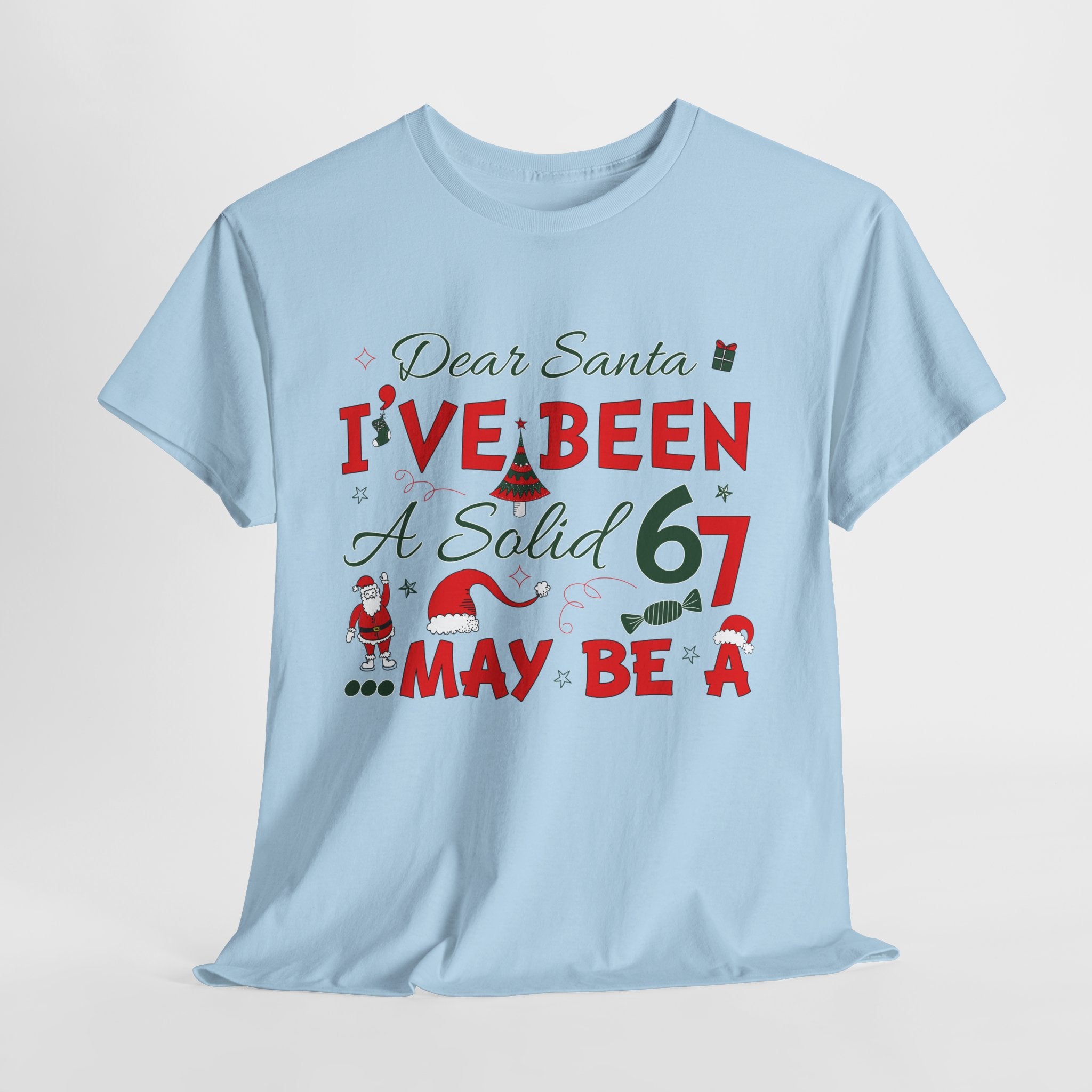 Funny Christmas “Dear Santa, I’ve Been A Solid 67, Maybe A” Unisex Cotton Tee