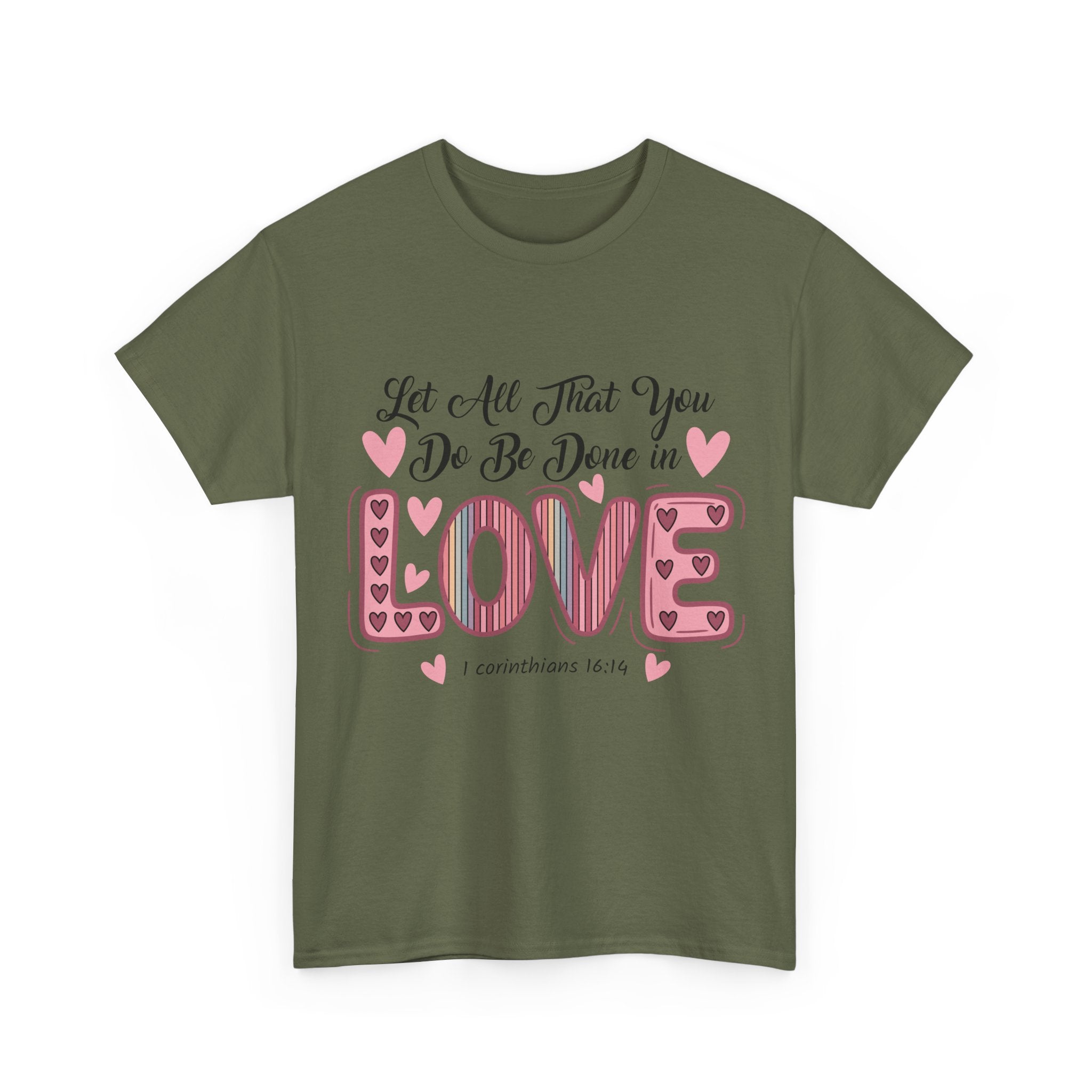 Christian Valentine T-Shirt — "Let All That You Do Be Done in Love" (1 Corinthians 16:14)..Unisex Cotton Tee