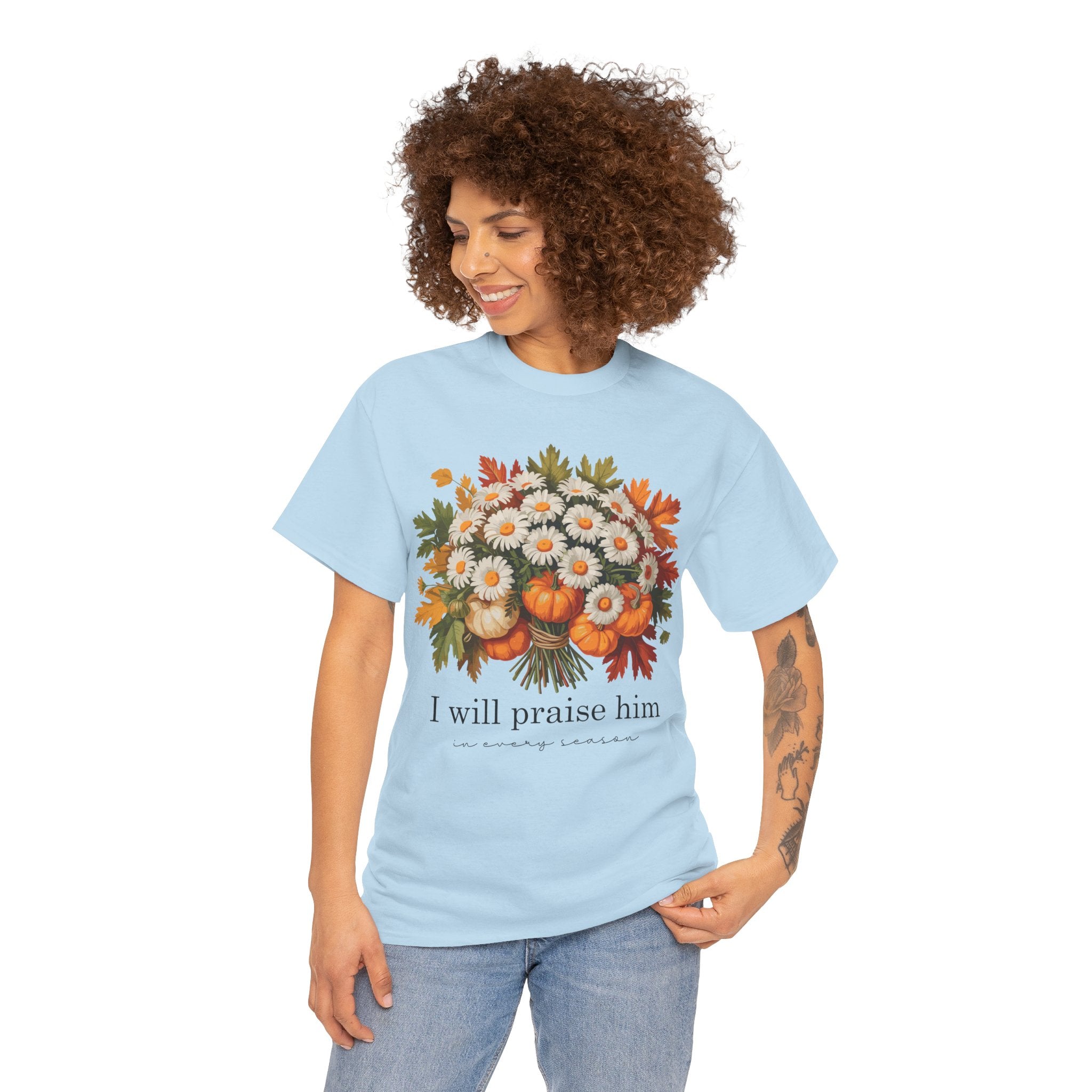 I Will Praise Him In Every Season Fall Floral Unisex Cotton Tee