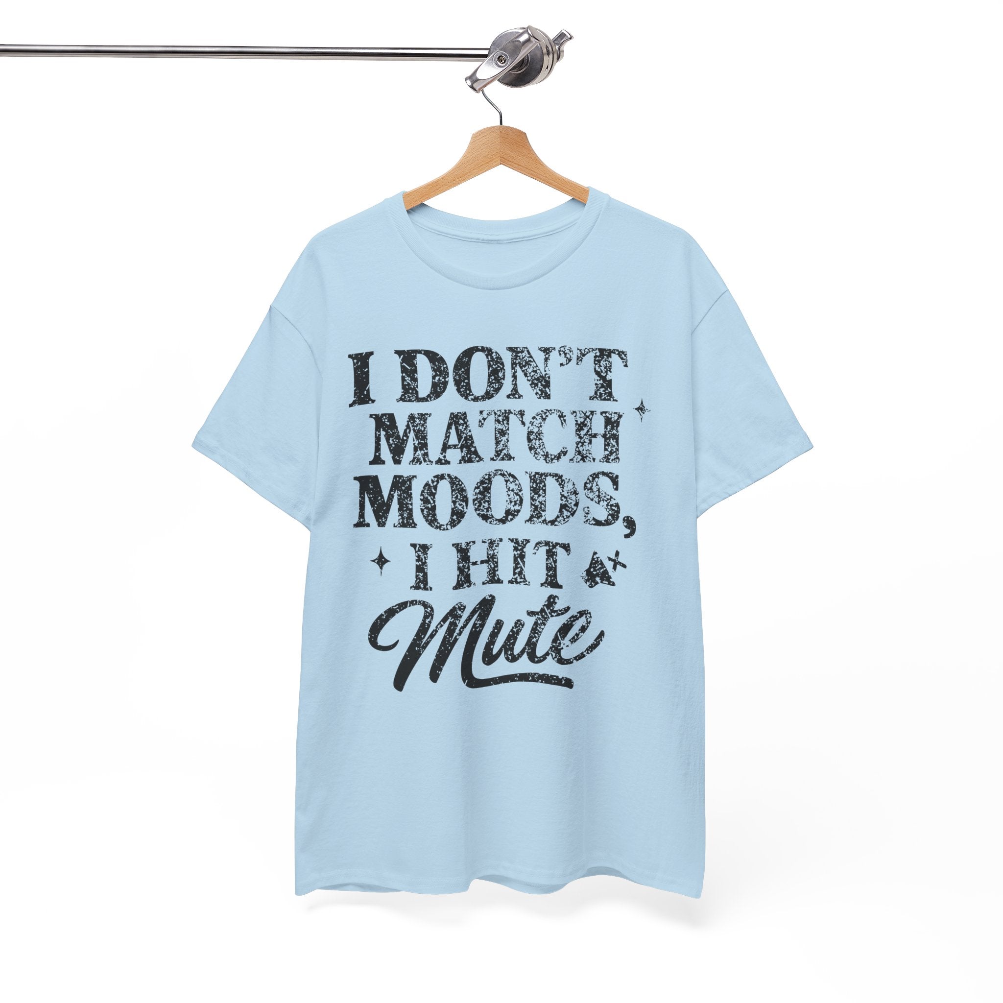 I Don’t Match Moods I Hit Mute unisex Cotton Tee