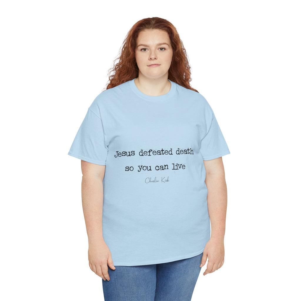 Jesus Defeated Death Tee — Christian Quote Shirt (Charlie Kirk). Unisex Cotton Tee