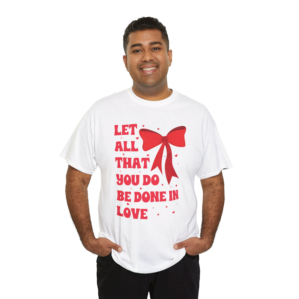 Valentine Tee — "Let All That You Do Be Done in Love" Heart Bow Unisex Cotton Shirt