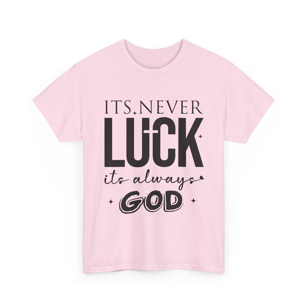 It's Never Luck, It's Always God Tee — Inspirational Christian Unisex Cotton T-Shirt
