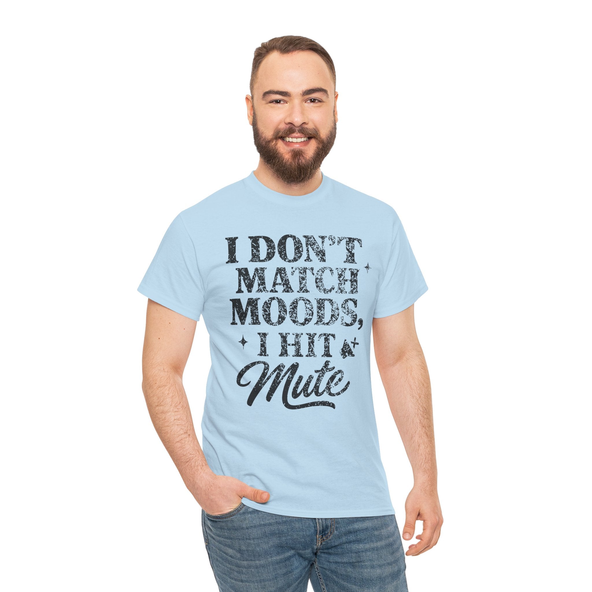 I Don’t Match Moods I Hit Mute unisex Cotton Tee