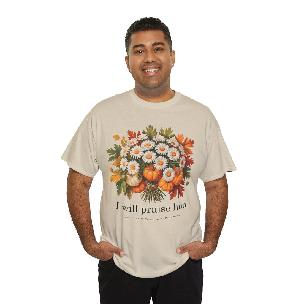 I Will Praise Him In Every Season Fall Floral Unisex Cotton Tee