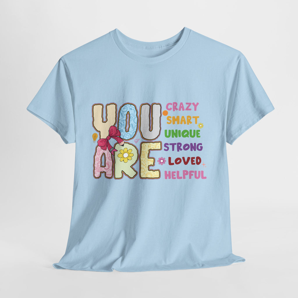 Empowering Quote Unisex Tee - Crazy, Smart, Unique, Strong, Loved, Helpful