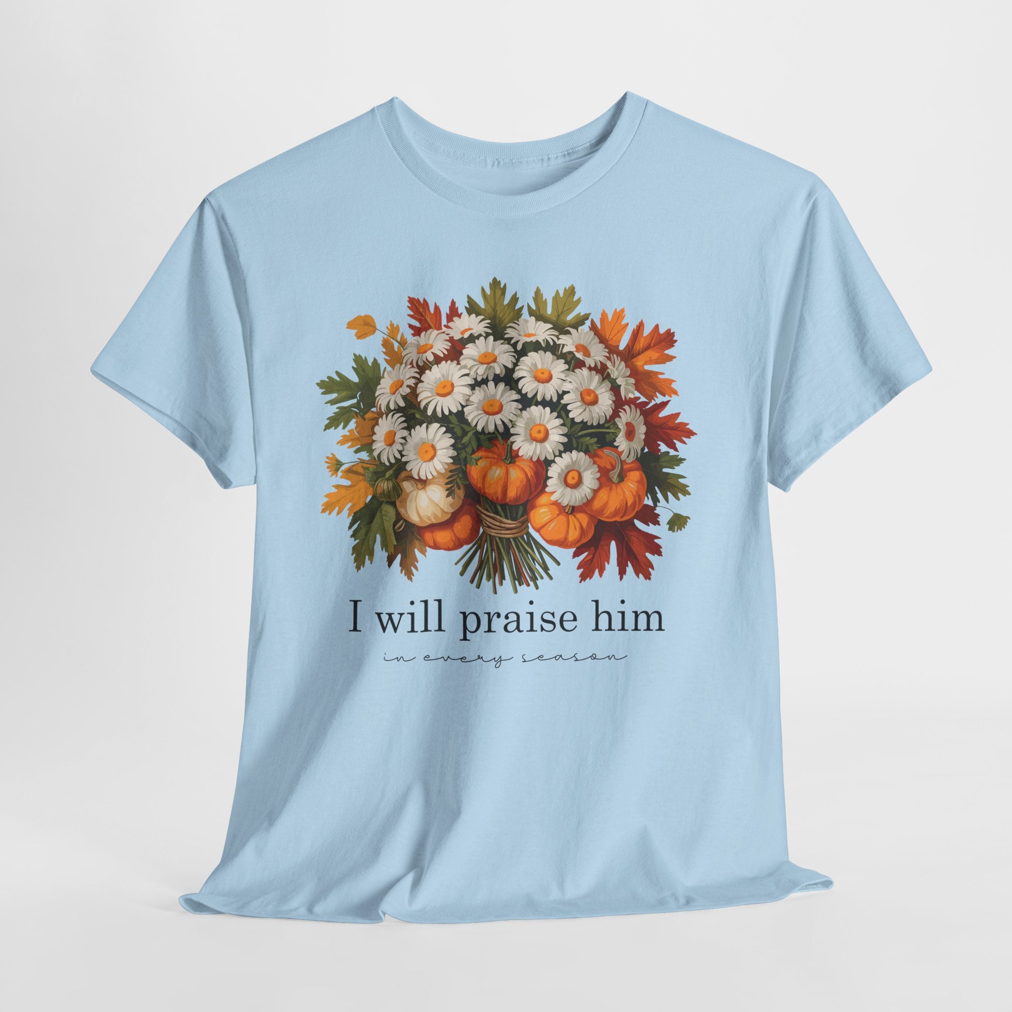 I Will Praise Him In Every Season Fall Floral Unisex Cotton Tee