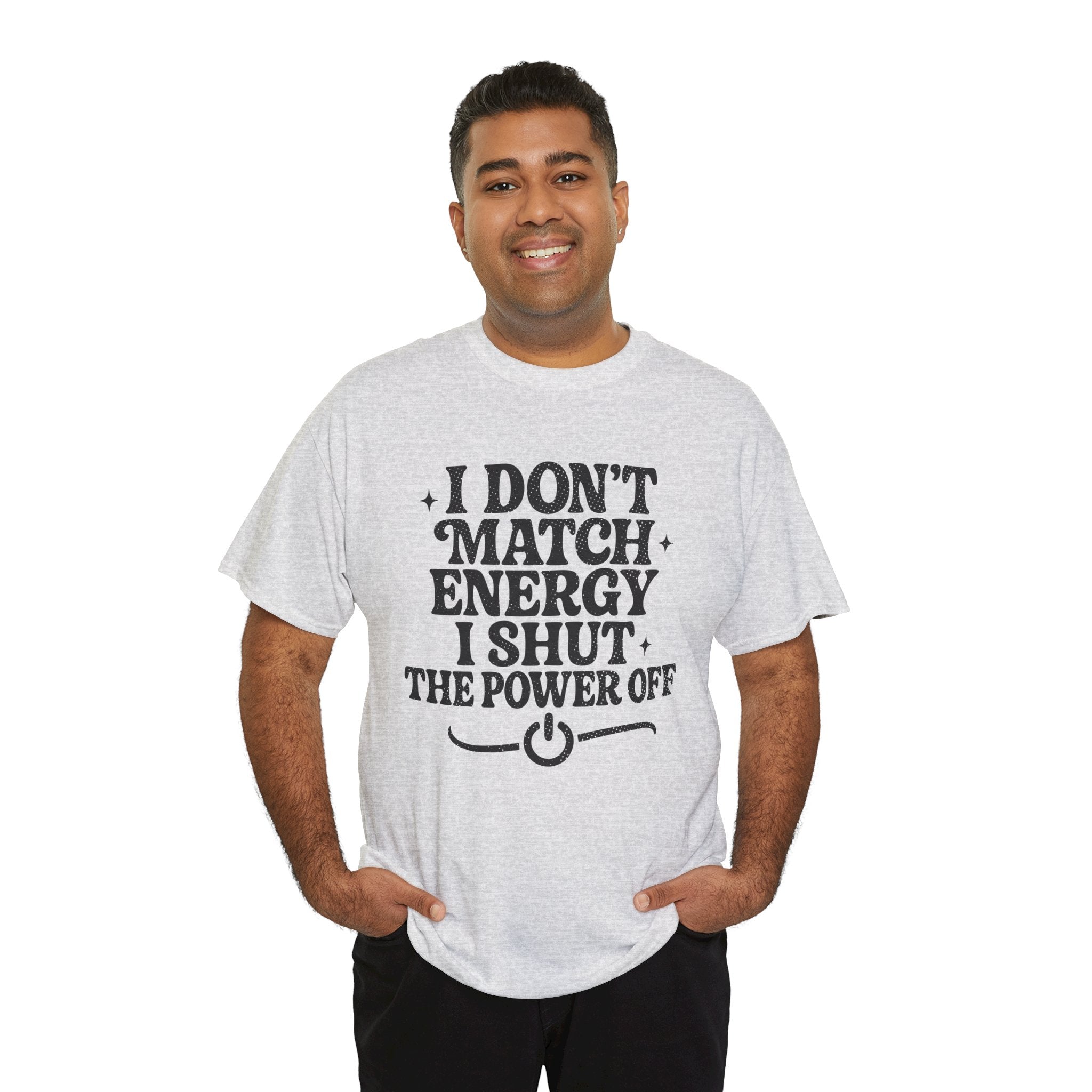 I Don’t Match Energy — Power Off Graphic Unisex Cotton Tee