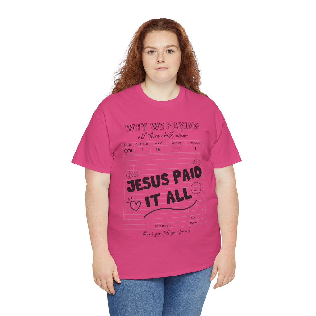 Christian Tee — “Why We Paying All These Bills When Jesus Paid It All” Receipt-Style Faith Shirt.Unisex Cotton Tee