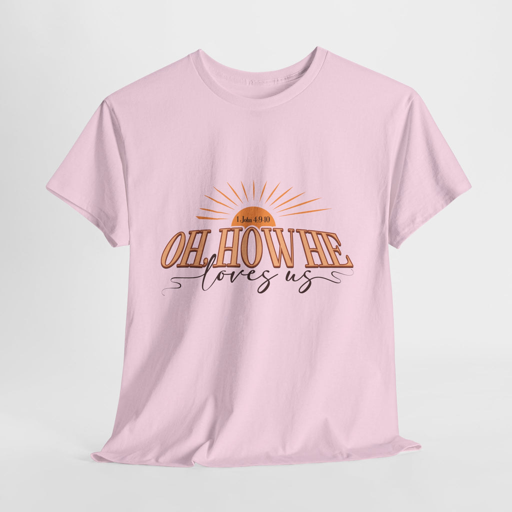 Oh How He Loves Us Sunrise Tee — 1 John 4:9-10 Christian Unisex Cotton T‑Shirt