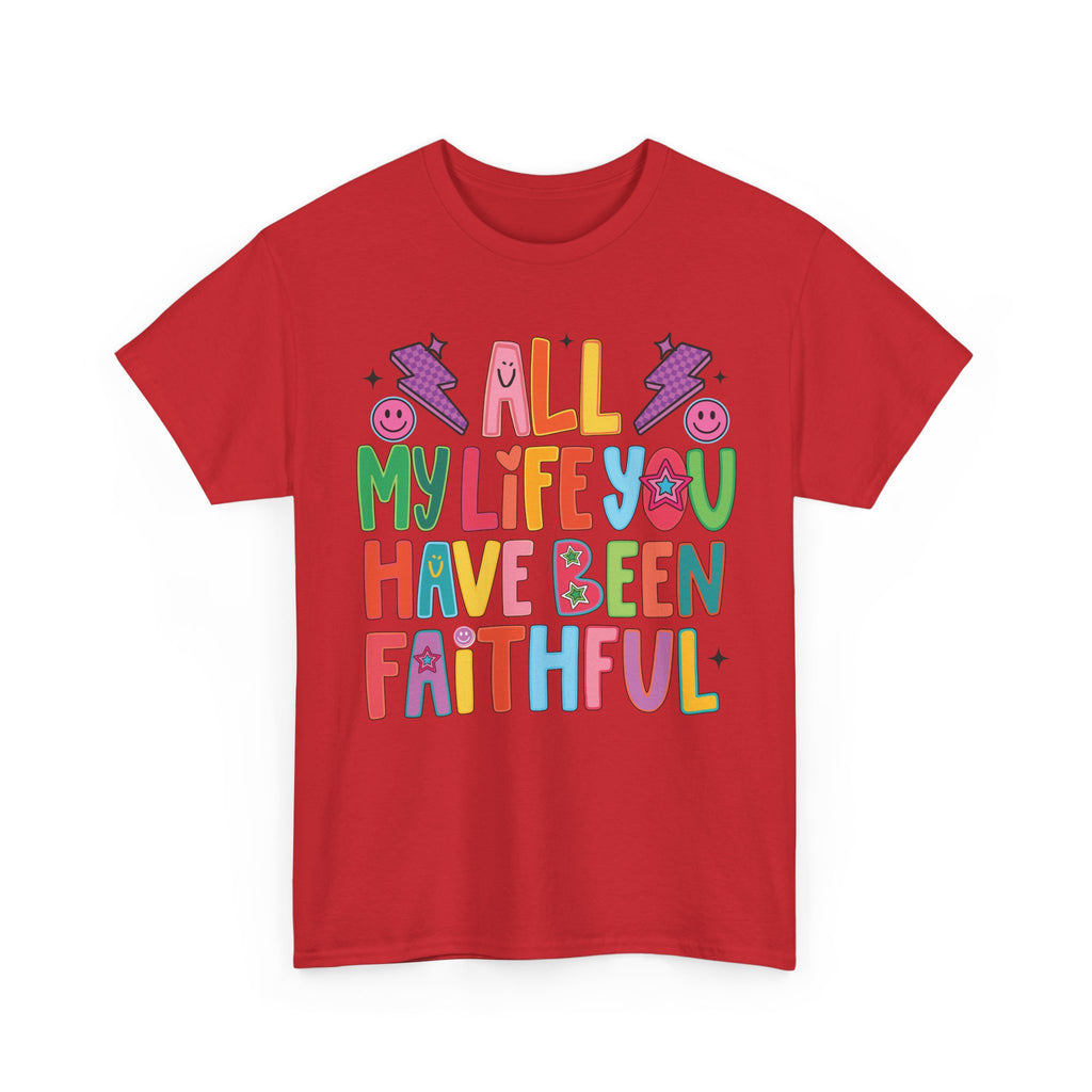 All My Life You Have Been Faithful Retro Christian Unisex Cotton T-Shirt
