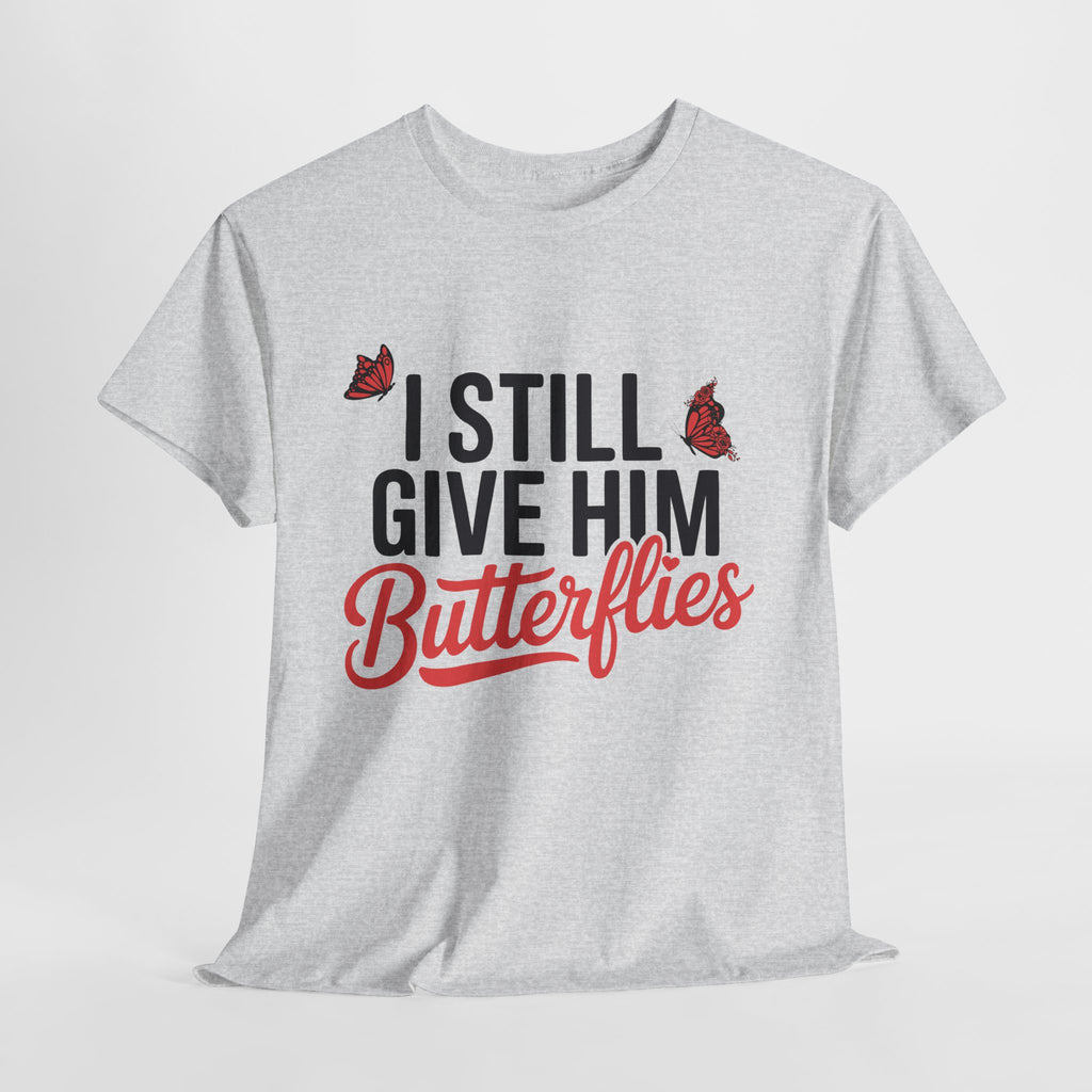 I Still Give Him Butterflies T-Shirt — Romantic Floral Butterfly Unisex Cotton Tee