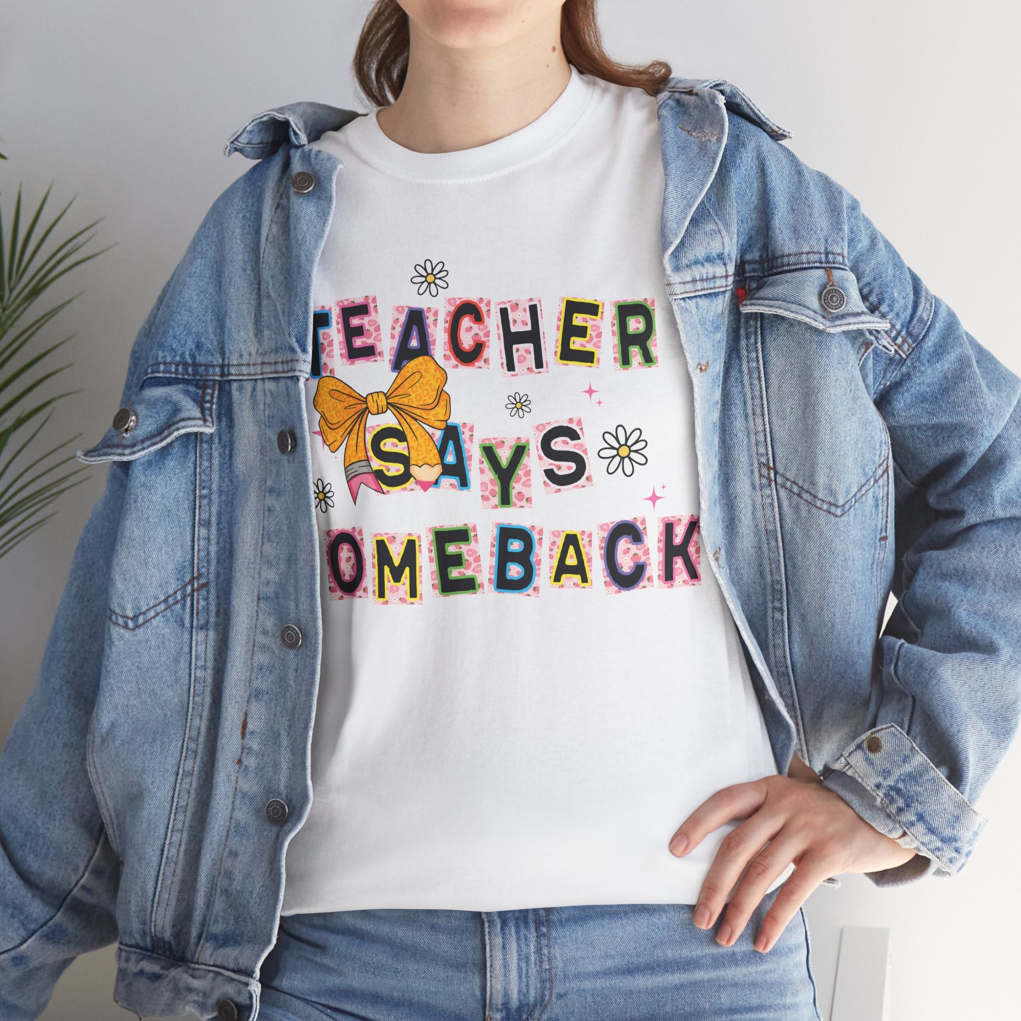 Teacher Says Comeback Unisex Tee