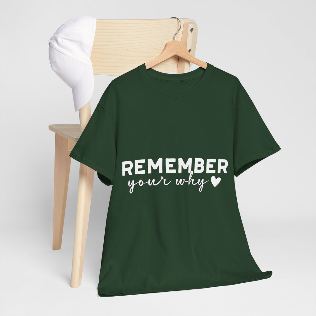 Remember Your Why Tee — Minimalist Heart Motivational Unisex Cotton Tshirt
