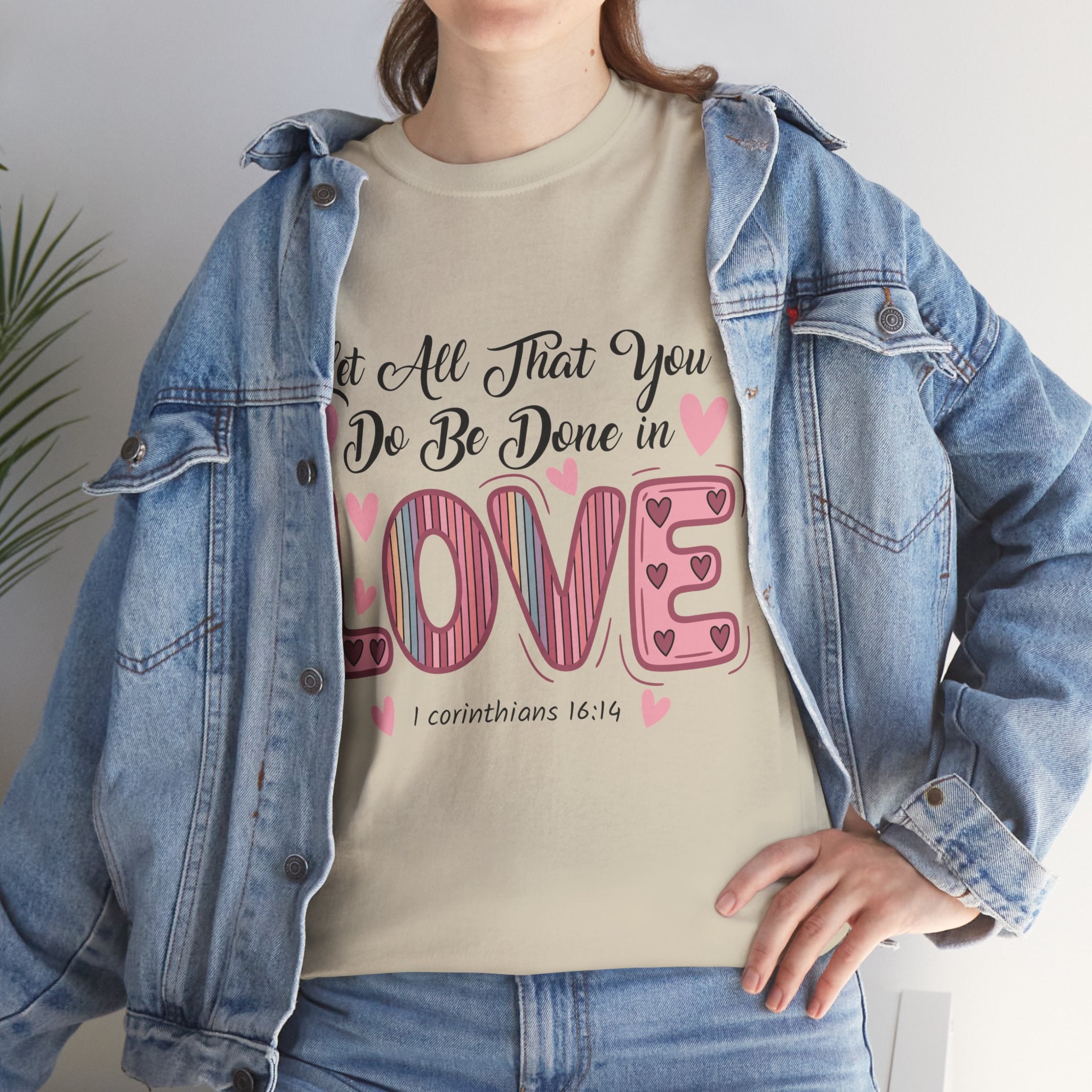 Christian Valentine T-Shirt — "Let All That You Do Be Done in Love" (1 Corinthians 16:14)..Unisex Cotton Tee