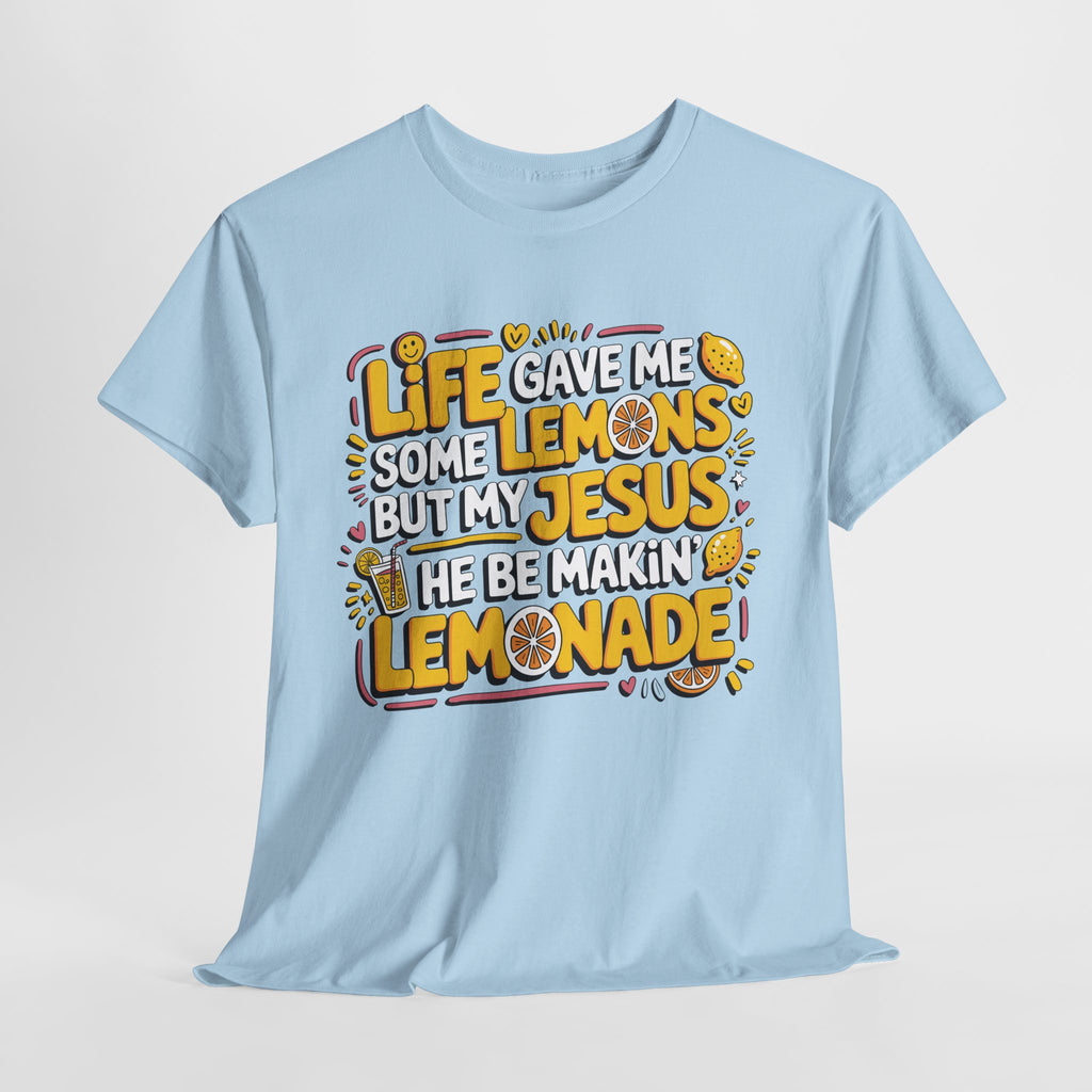 Christian Lemonade T-Shirt — “Life gave me some lemons but my Jesus he be makin’ lemonade”Unisex Cotton Tee