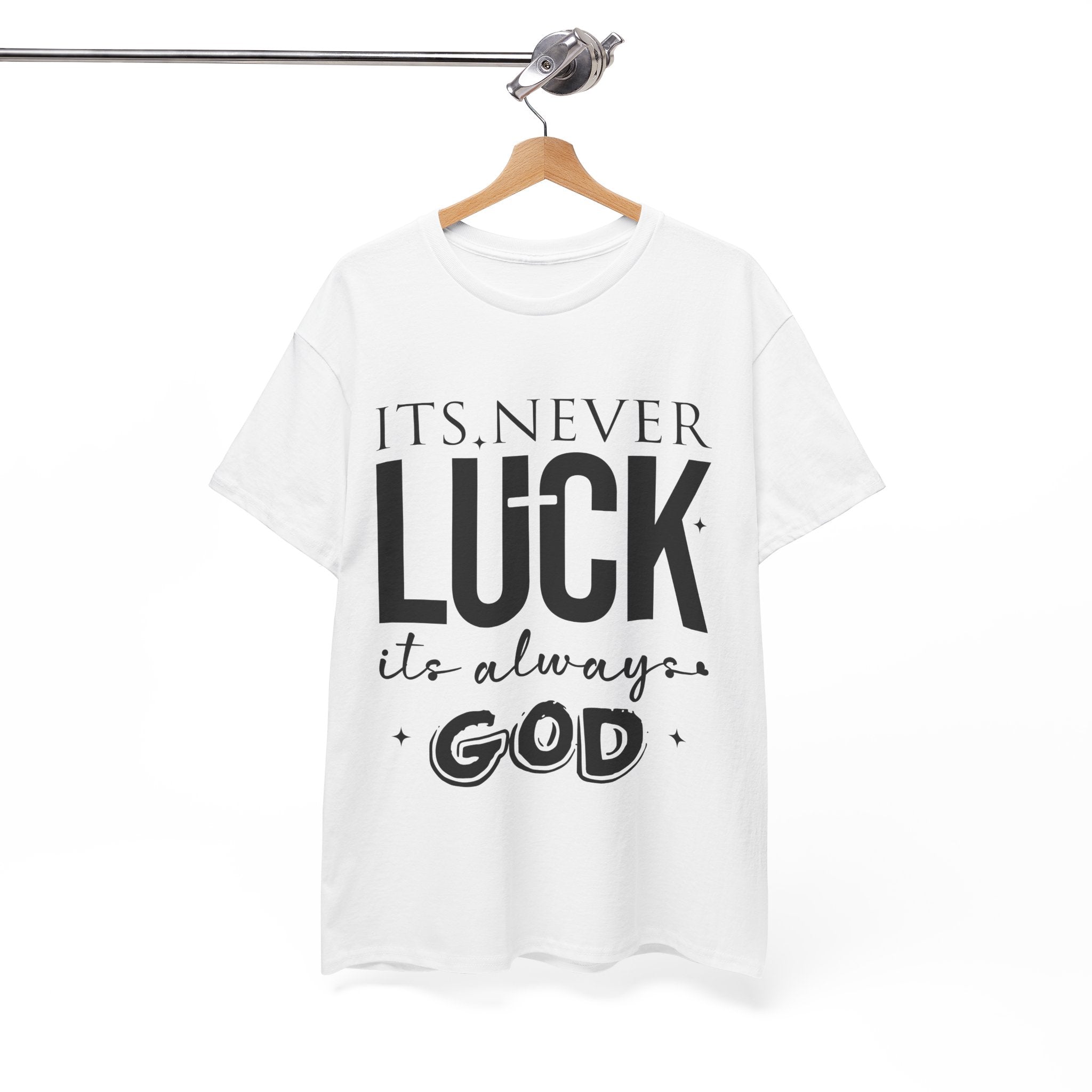 It's Never Luck, It's Always God Tee — Inspirational Christian Unisex Cotton T-Shirt
