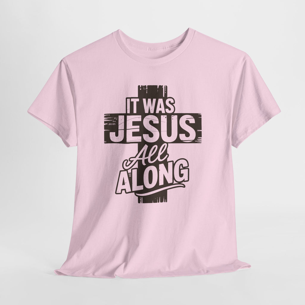 It Was Jesus All Along T-Shirt — Rustic Brown Cross Christian Unisex Cotton Tee