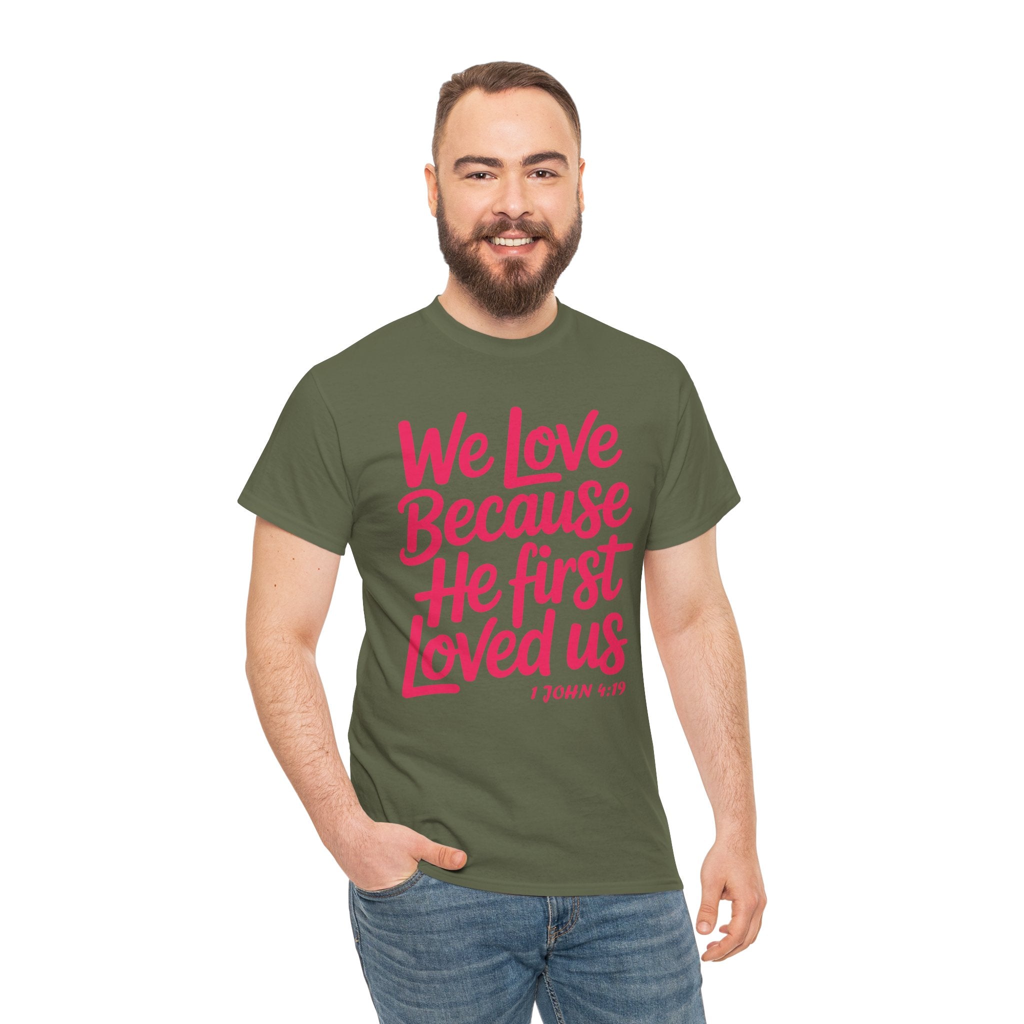 We Love Because He First Loved Us - 1 John 4:19 Unisex Cotton Tee