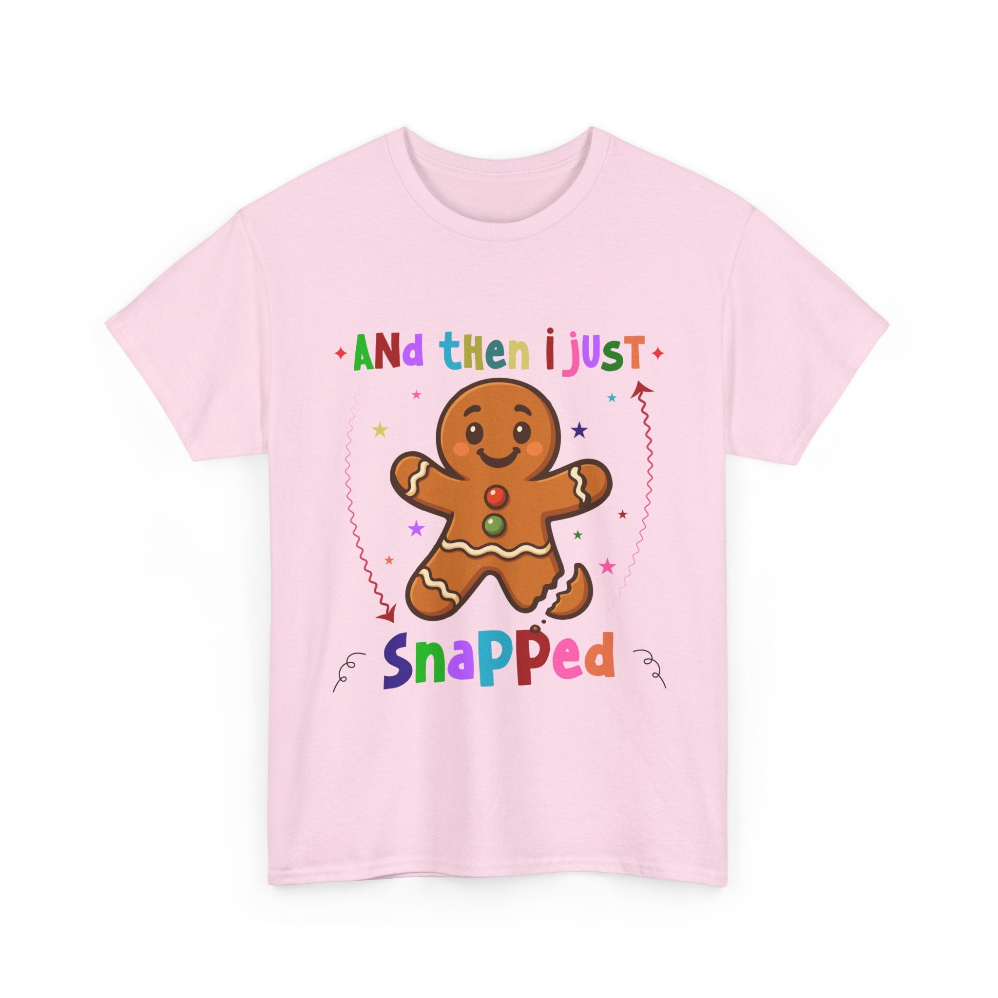 Gingerbread 'And Then I Just Snapped' Unisex Cotton T-Shirt