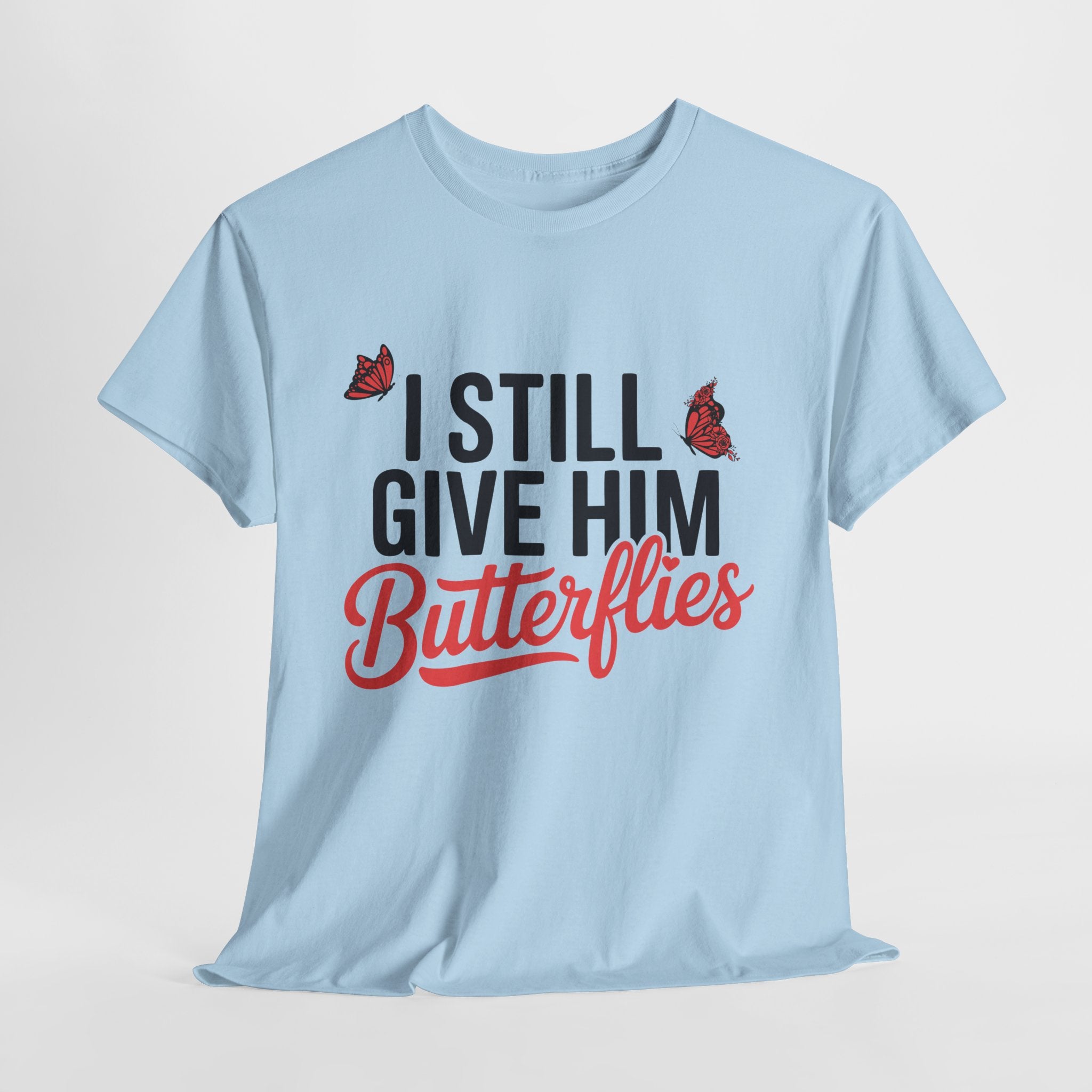 I Still Give Him Butterflies T-Shirt — Romantic Floral Butterfly Unisex Cotton Tee
