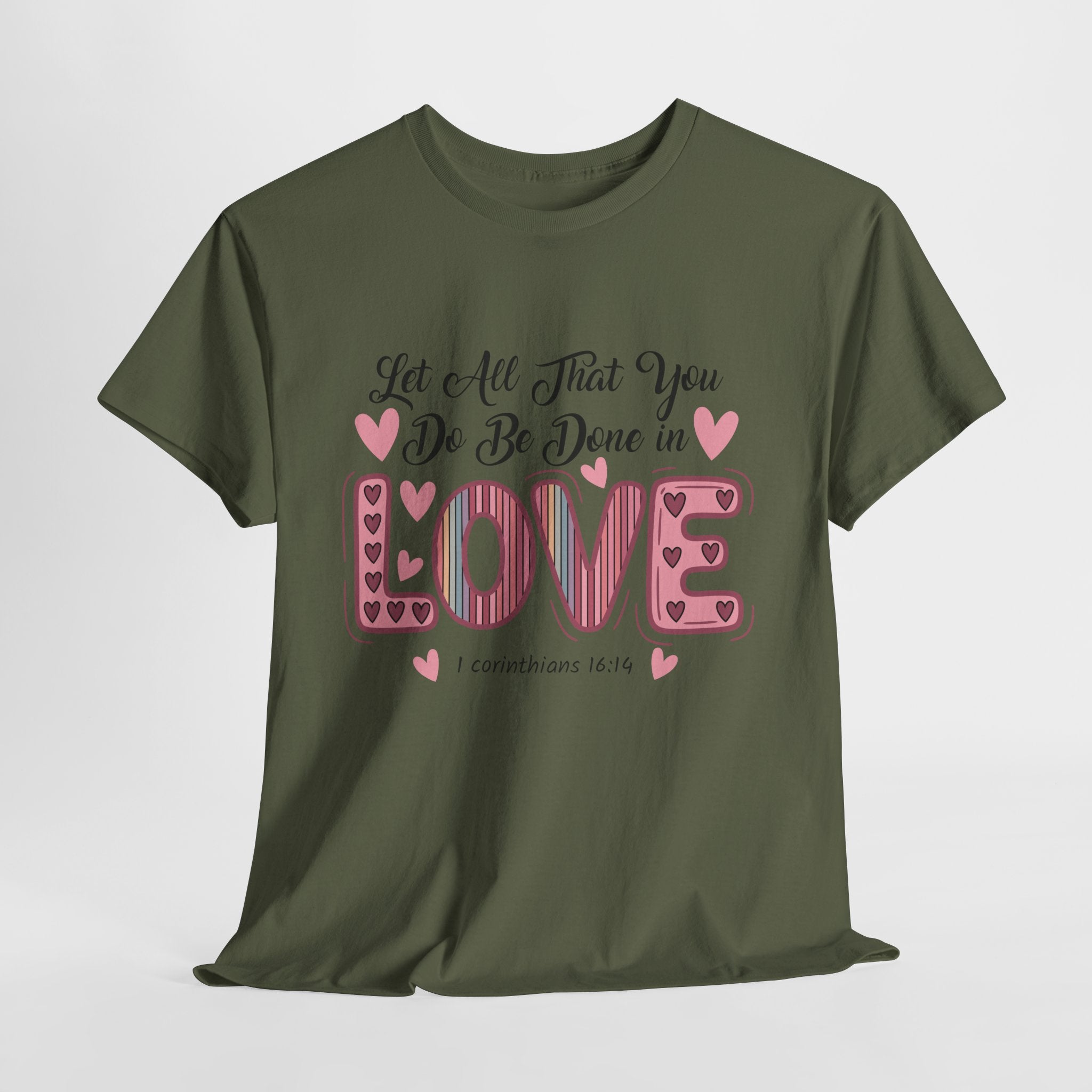 Christian Valentine T-Shirt — "Let All That You Do Be Done in Love" (1 Corinthians 16:14)..Unisex Cotton Tee