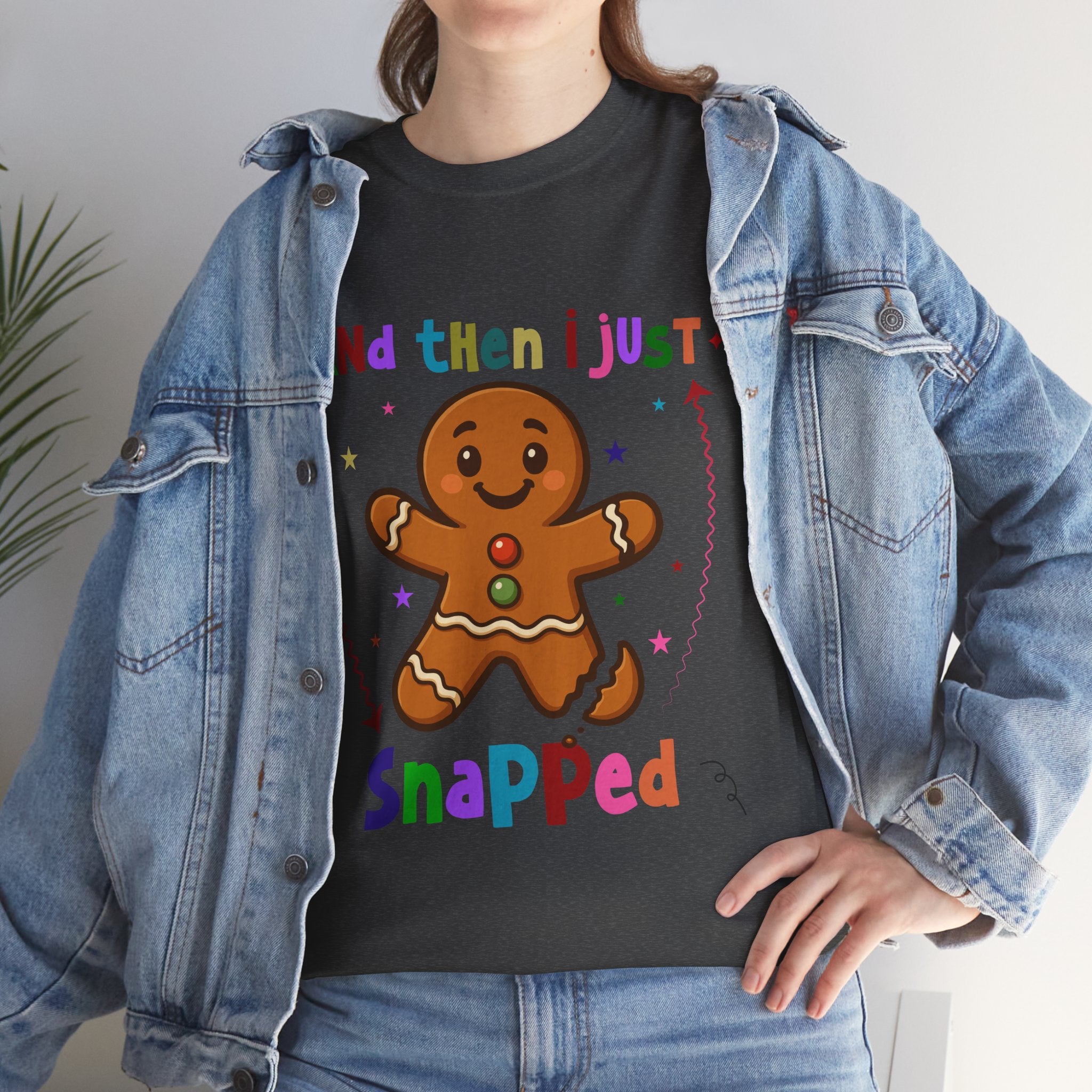 Gingerbread 'And Then I Just Snapped' Unisex Cotton T-Shirt