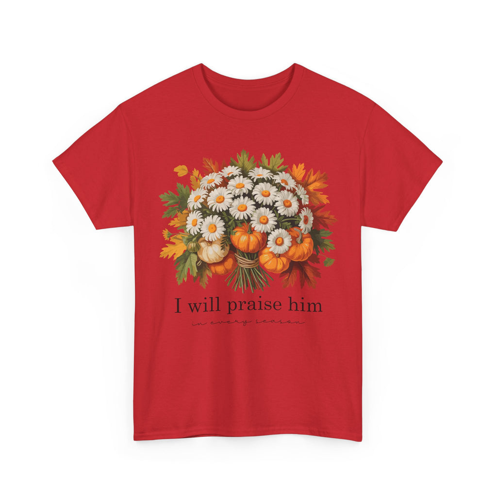 I Will Praise Him In Every Season Fall Floral Unisex Cotton Tee