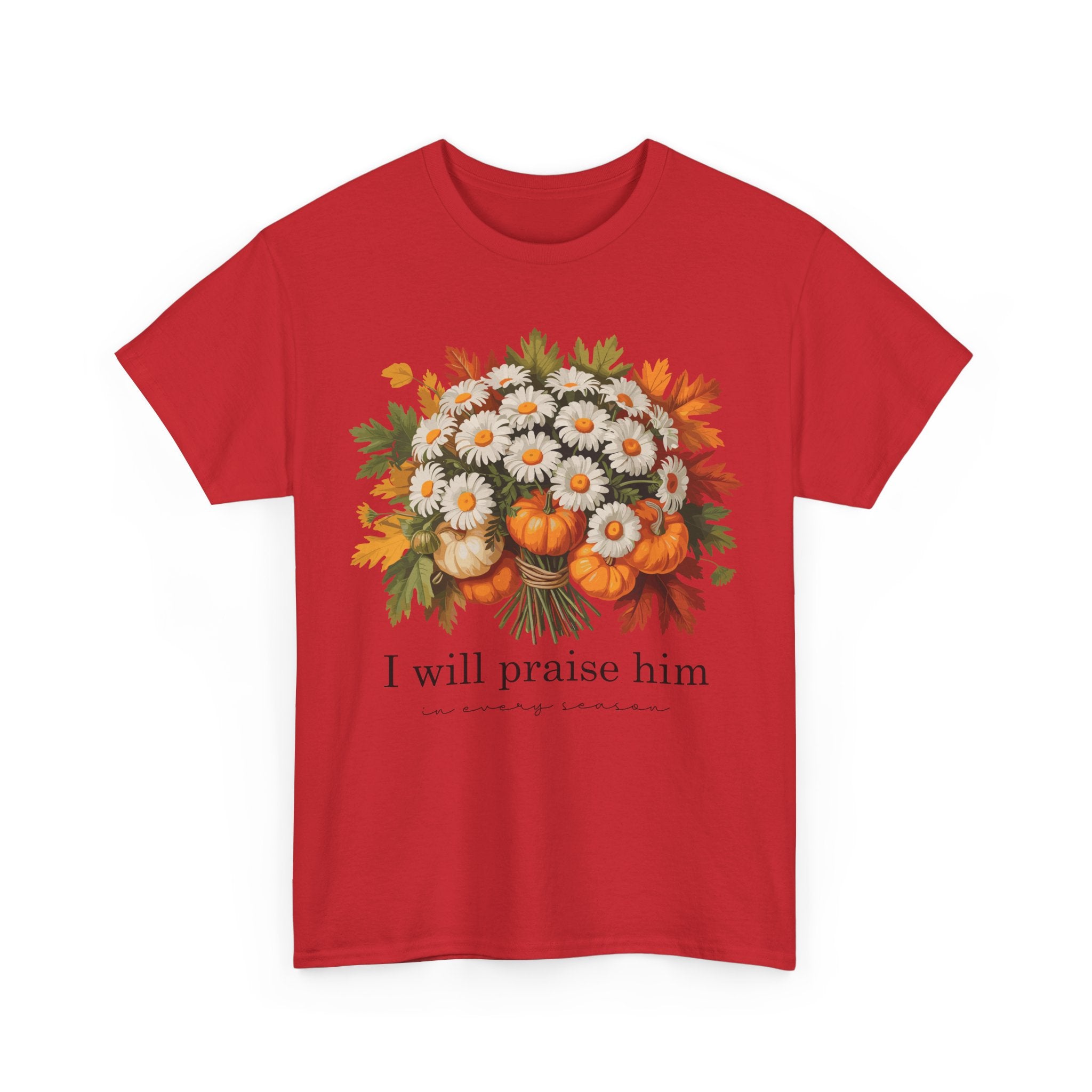 I Will Praise Him In Every Season Fall Floral Unisex Cotton Tee