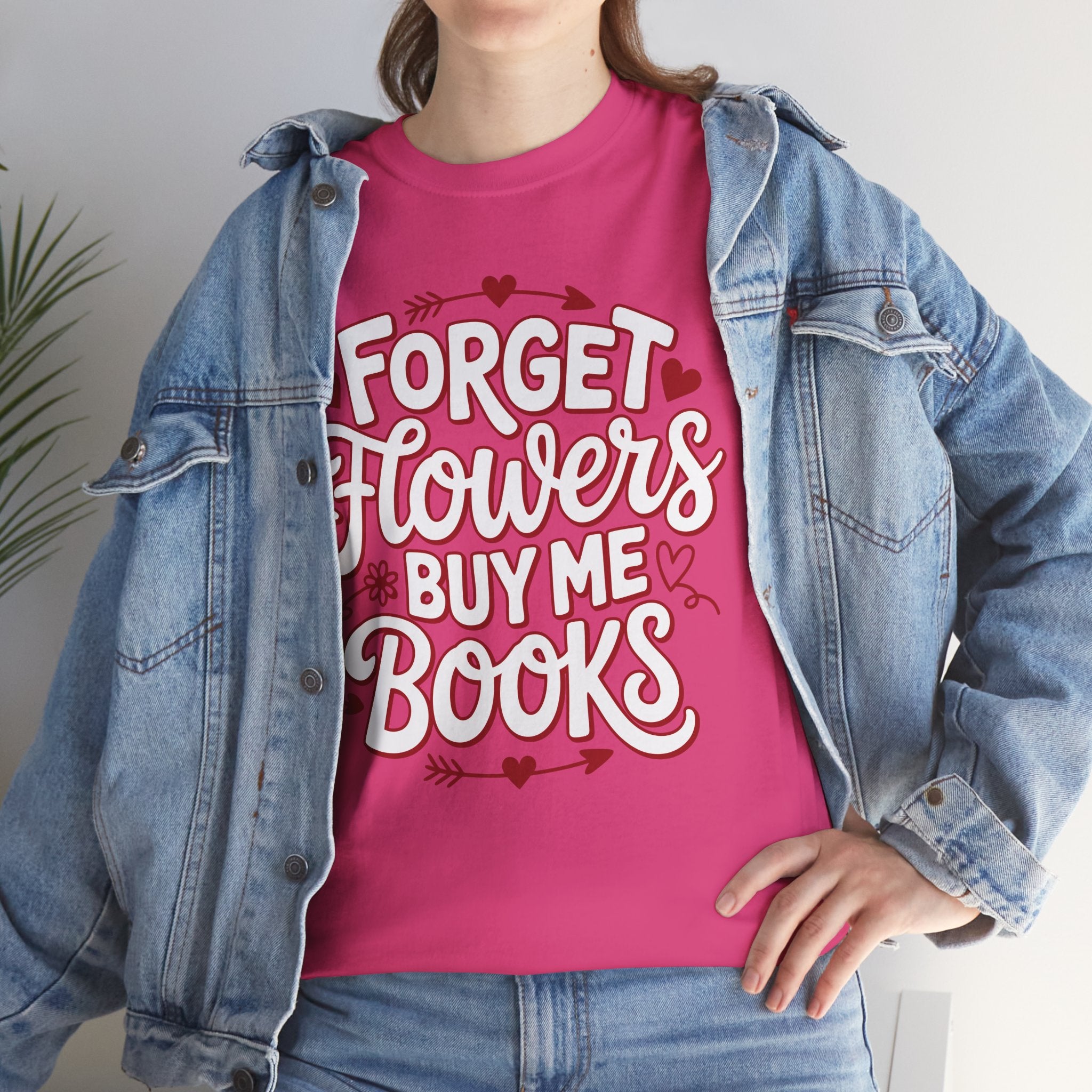 Forget Flowers Buy Me Books T-Shirt — Pink Heart Typography Unisex Cotton Tee
