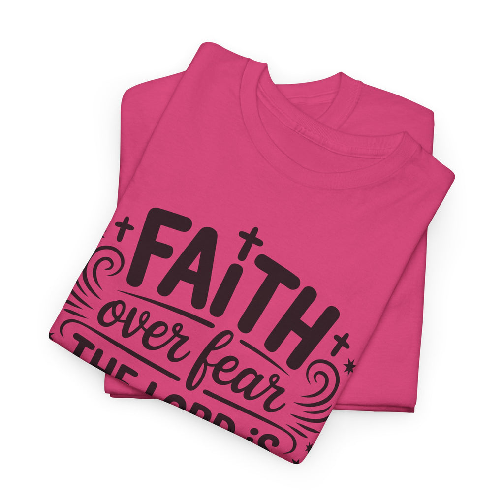 Faith Over Fear T-Shirt — "The Lord Is On My Side, I Will Not Fear" Christian Unisex Cotton Tee