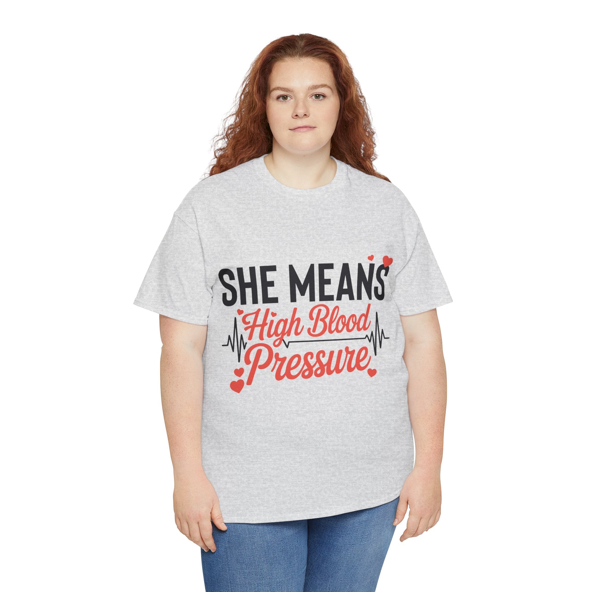 Funny Valentine T‑Shirt — “She Means High Blood Pressure” Heartbeat Unisex Cotton Tee