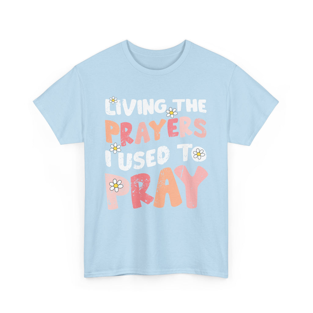 “Living the Prayers I Used to Pray” Daisy Unisex Cotton T-Shirt