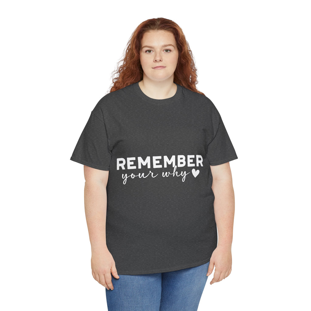 Remember Your Why Tee — Minimalist Heart Motivational Unisex Cotton Tshirt