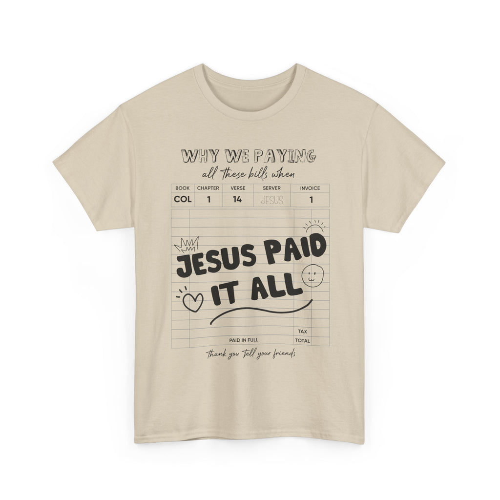 Christian Tee — “Why We Paying All These Bills When Jesus Paid It All” Receipt-Style Faith Shirt.Unisex Cotton Tee