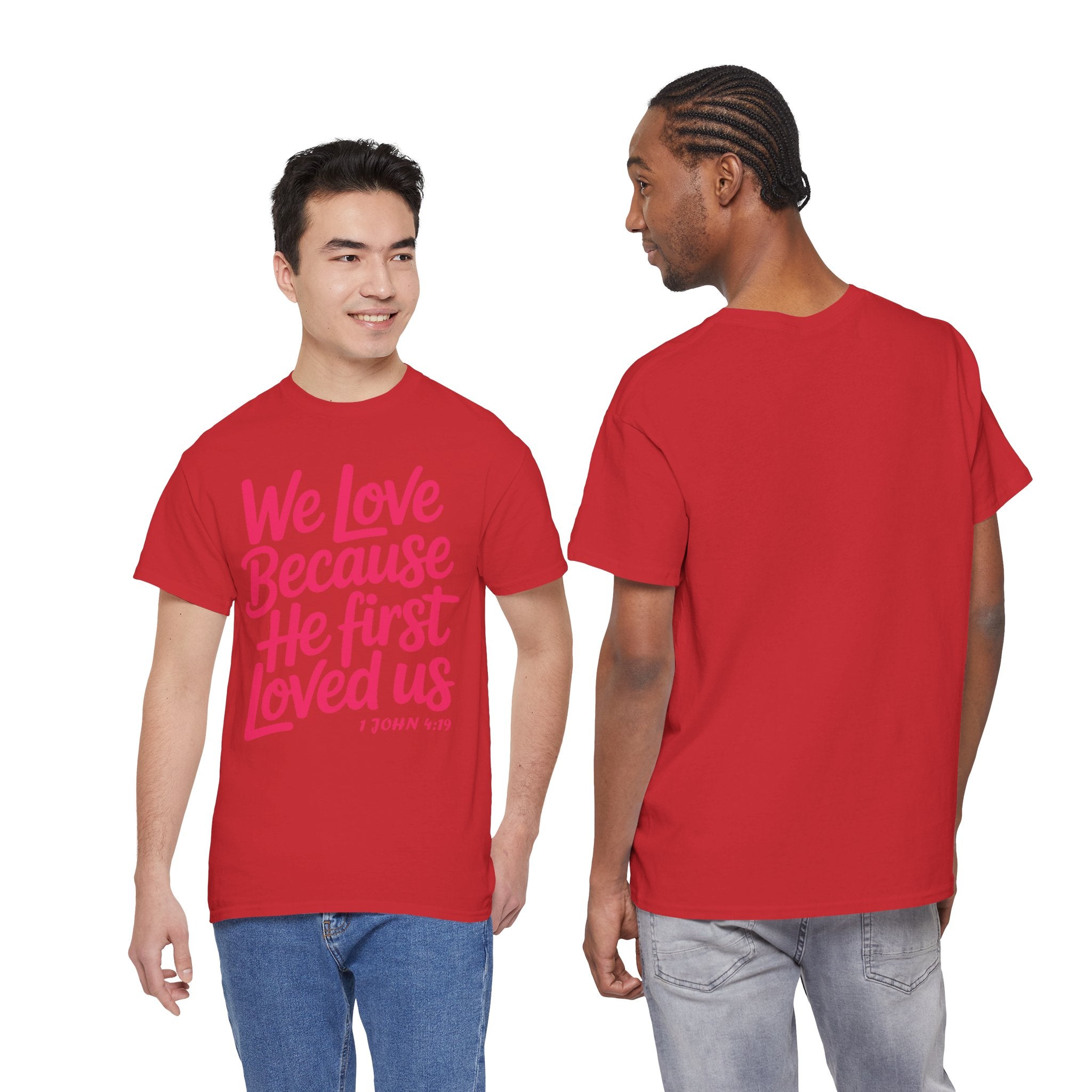 We Love Because He First Loved Us - 1 John 4:19 Unisex Cotton Tee