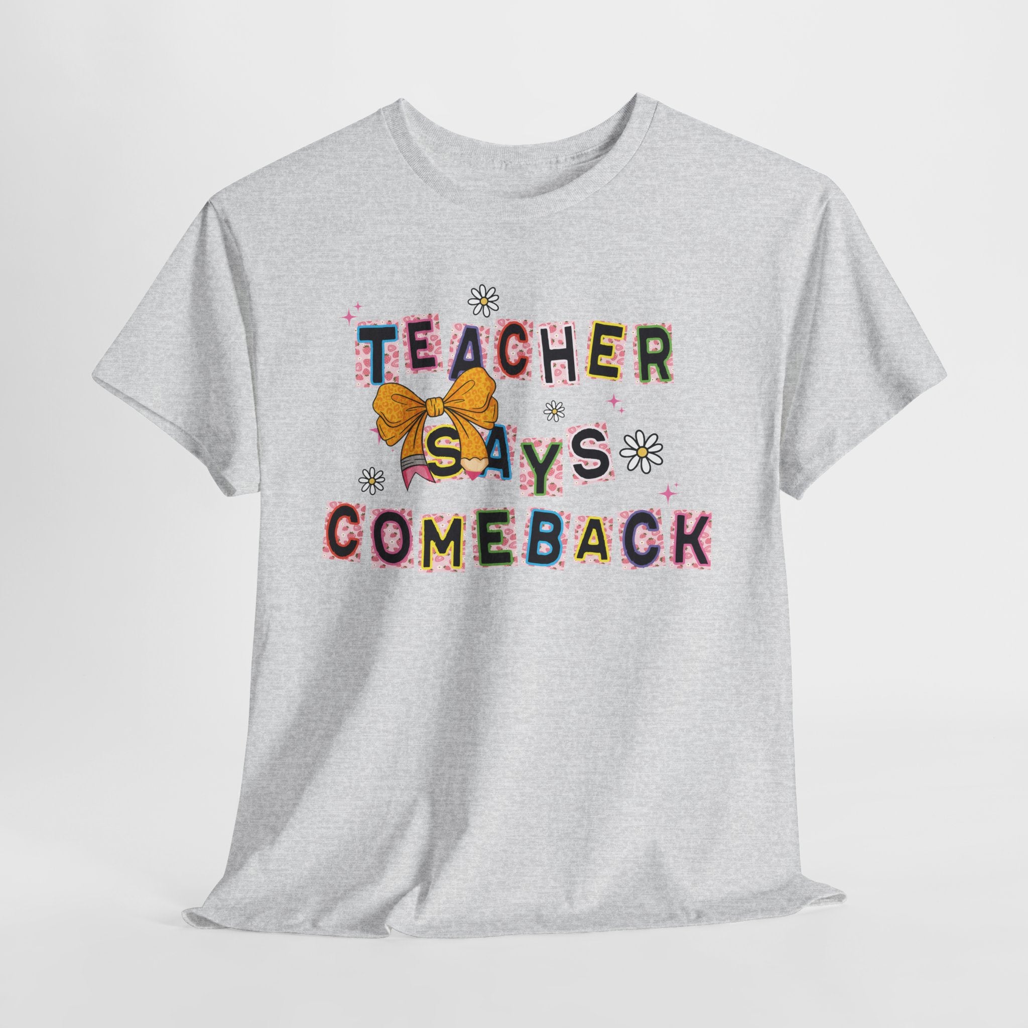 Teacher Says Comeback Unisex Tee