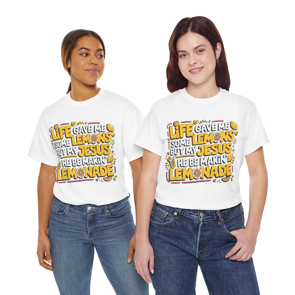 Christian Lemonade T-Shirt — “Life gave me some lemons but my Jesus he be makin’ lemonade”Unisex Cotton Tee