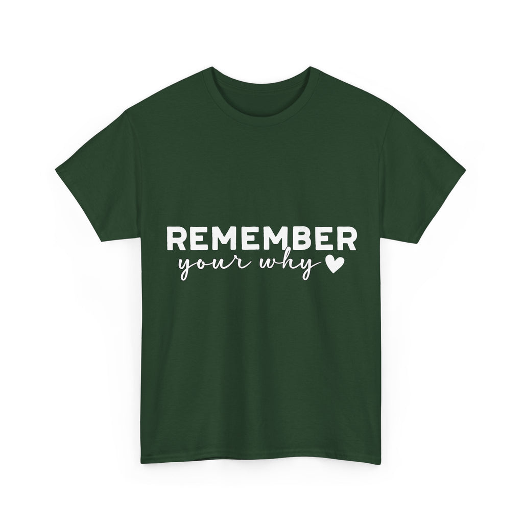 Remember Your Why Tee — Minimalist Heart Motivational Unisex Cotton Tshirt