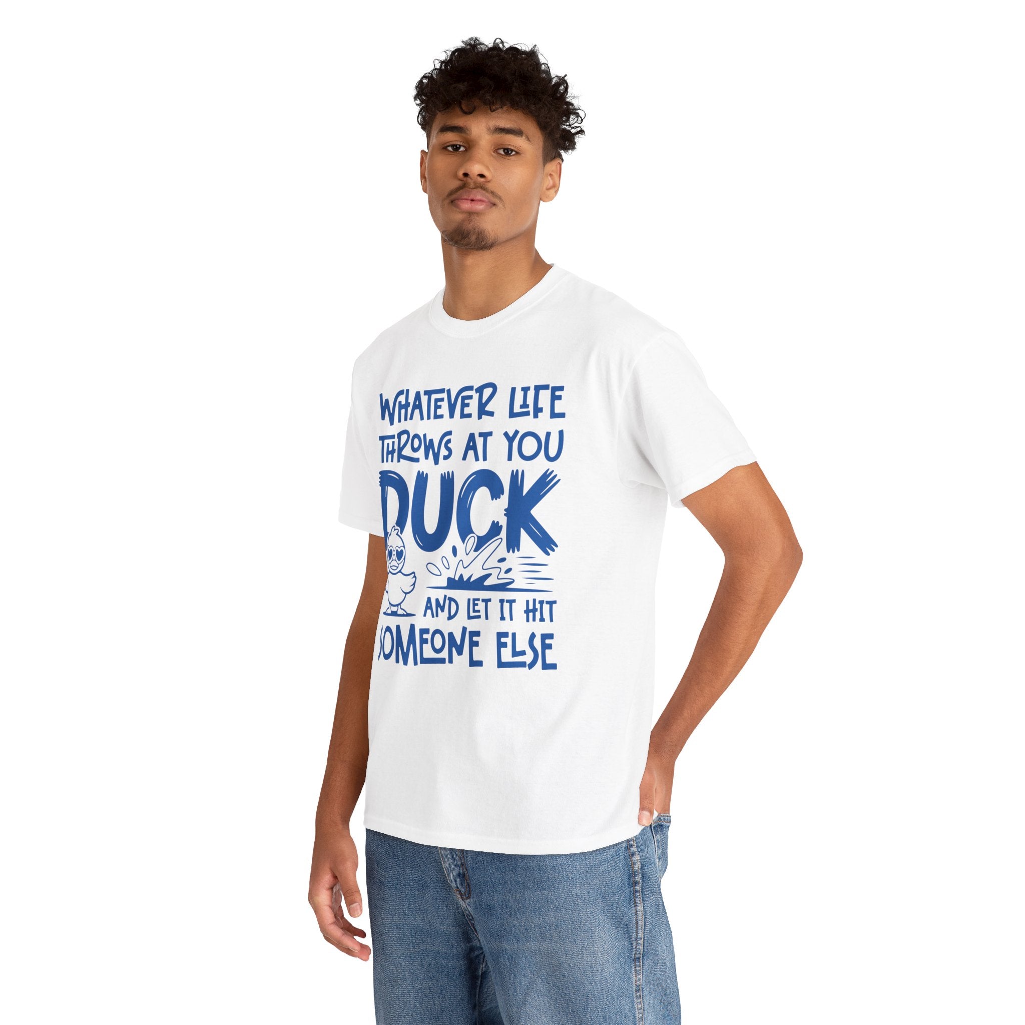 Funny Duck T-Shirt — “Whatever life throws at you, duck and let it hit someone else” Unisex Cotton Tee