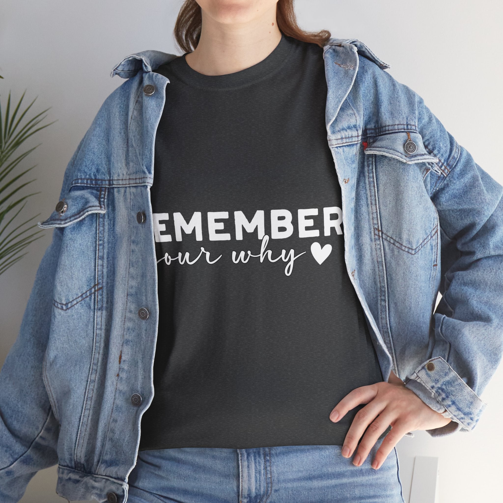 Remember Your Why Tee — Minimalist Heart Motivational Unisex Cotton Tshirt