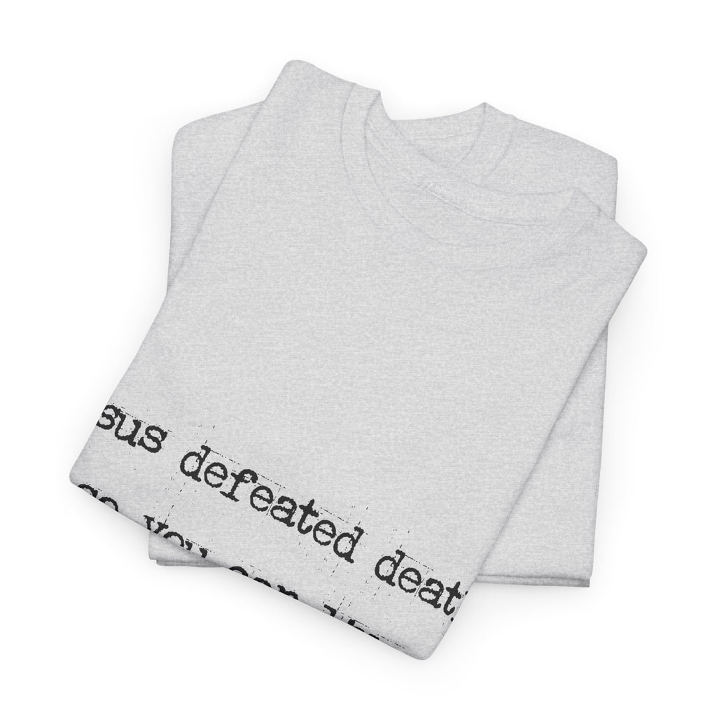 Jesus Defeated Death Tee — Christian Quote Shirt (Charlie Kirk). Unisex Cotton Tee