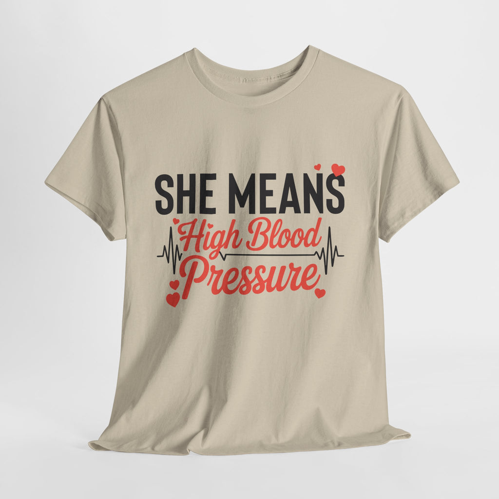 Funny Valentine T‑Shirt — “She Means High Blood Pressure” Heartbeat Unisex Cotton Tee