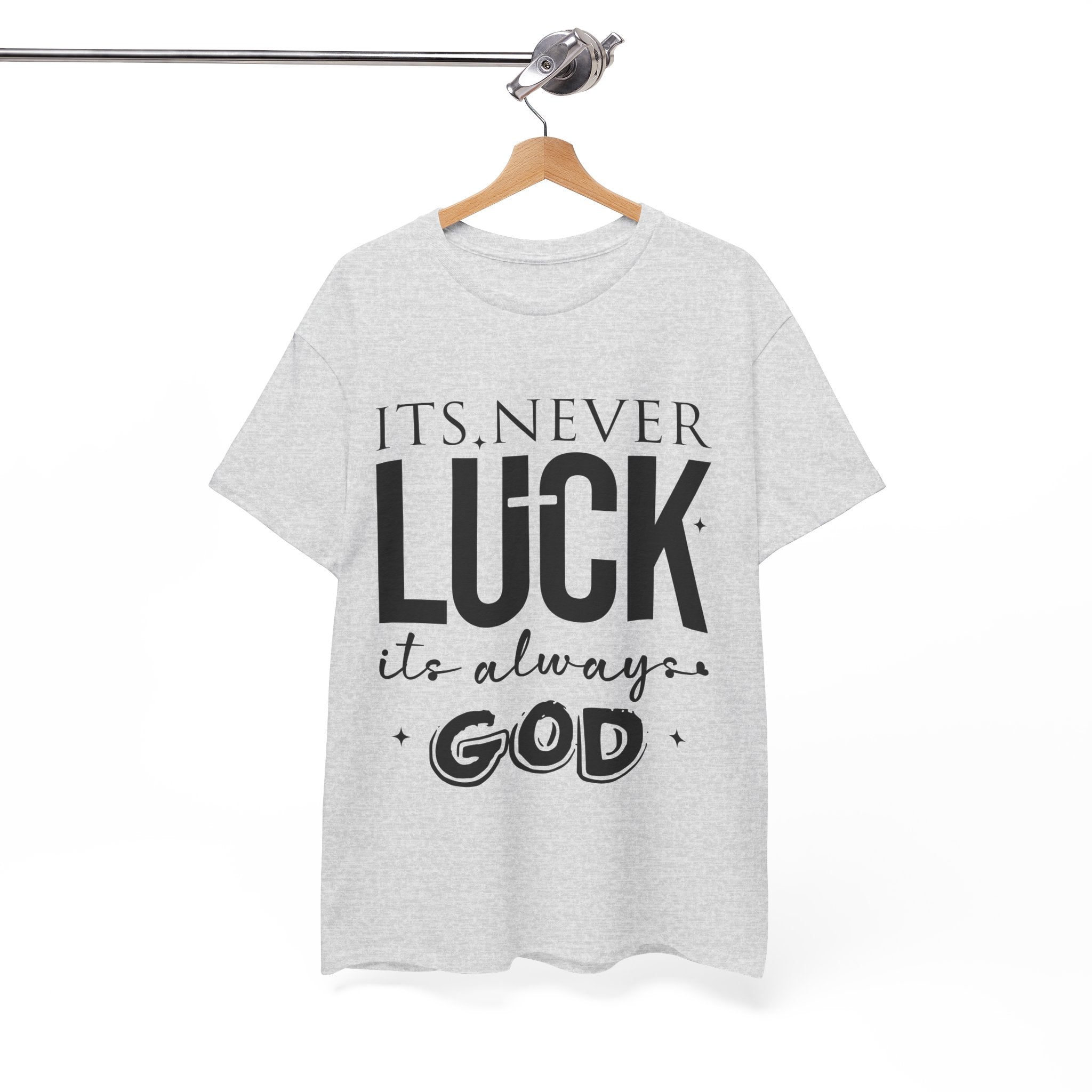 It's Never Luck, It's Always God Tee — Inspirational Christian Unisex Cotton T-Shirt